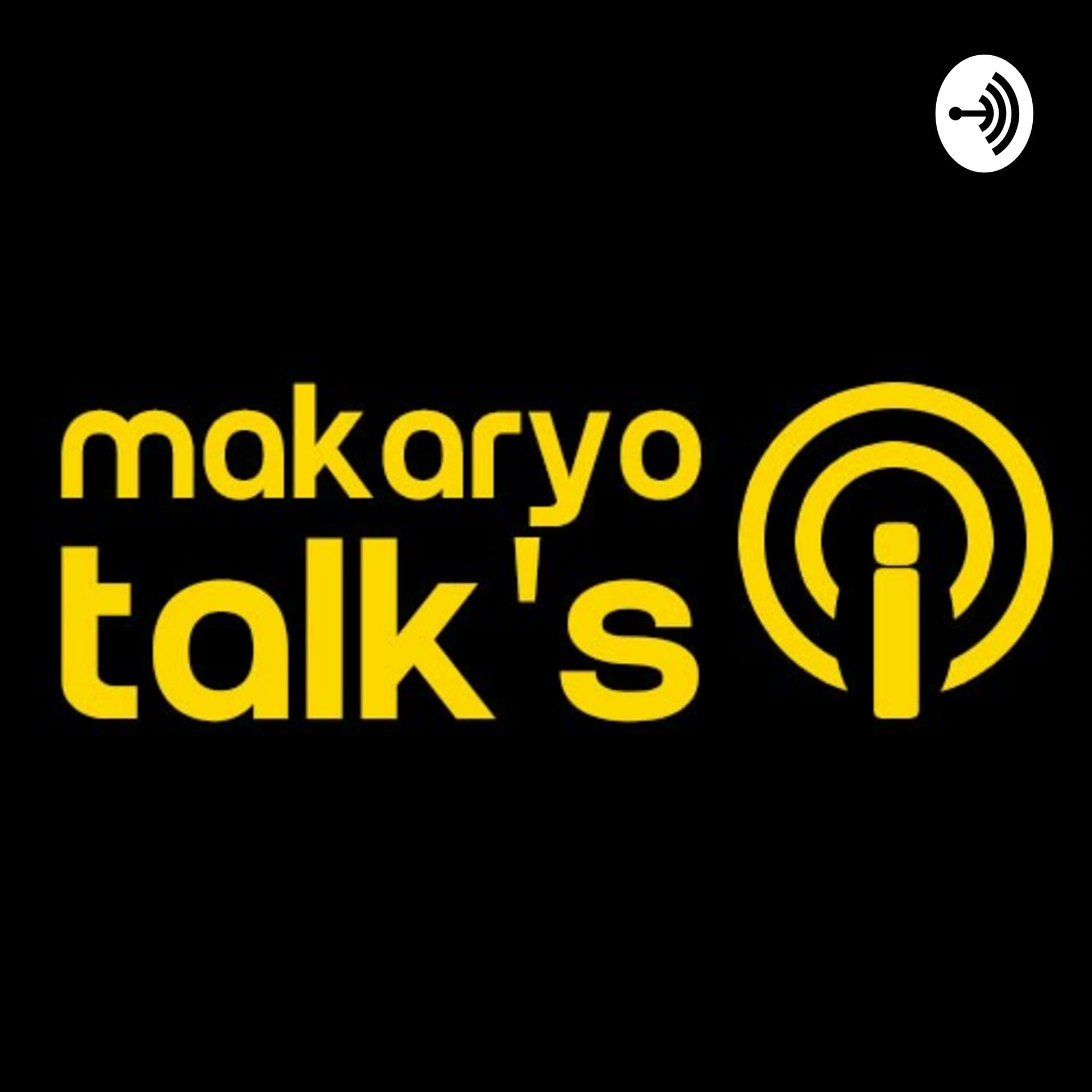 Makaryo Talk's - Podcasts