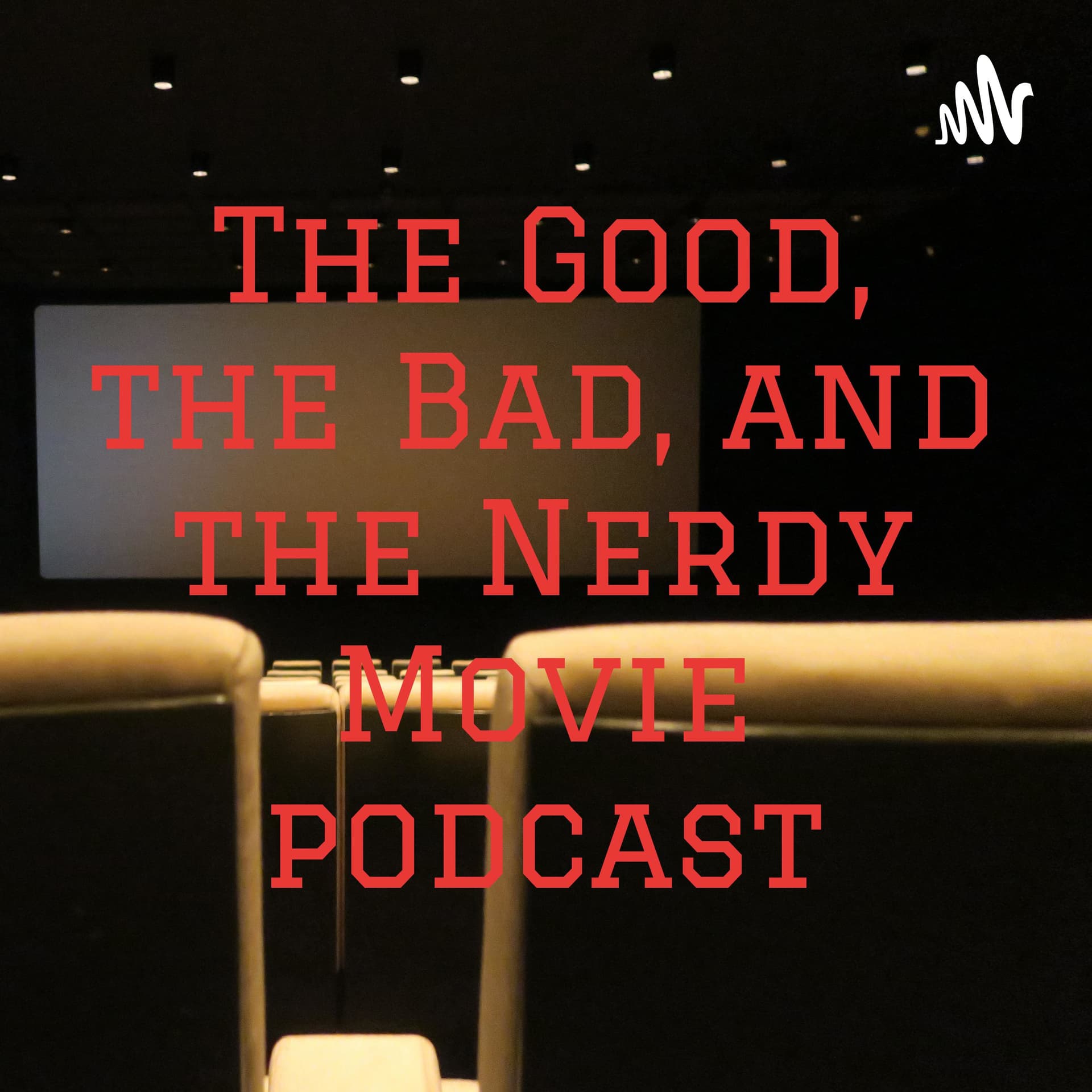 The Good, the Bad, and the Nerdy Movie podcast - Podcasts