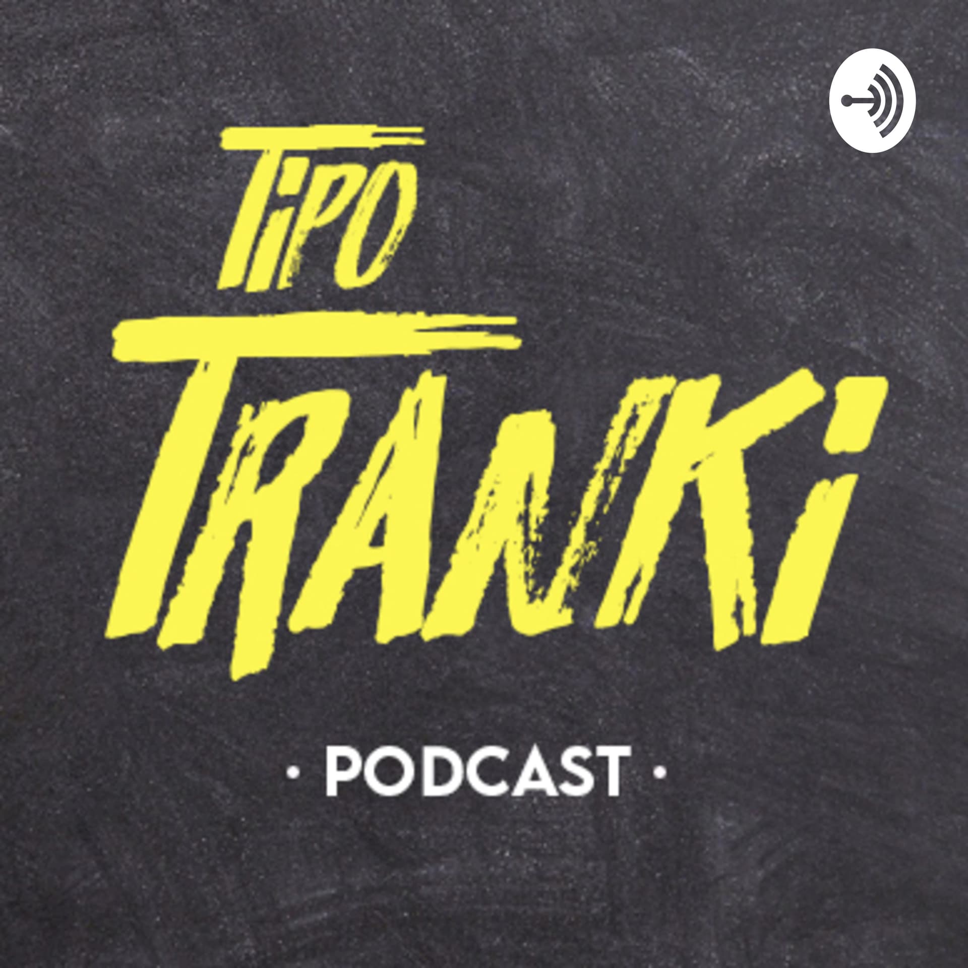 Tipo Tranki - Podcasts