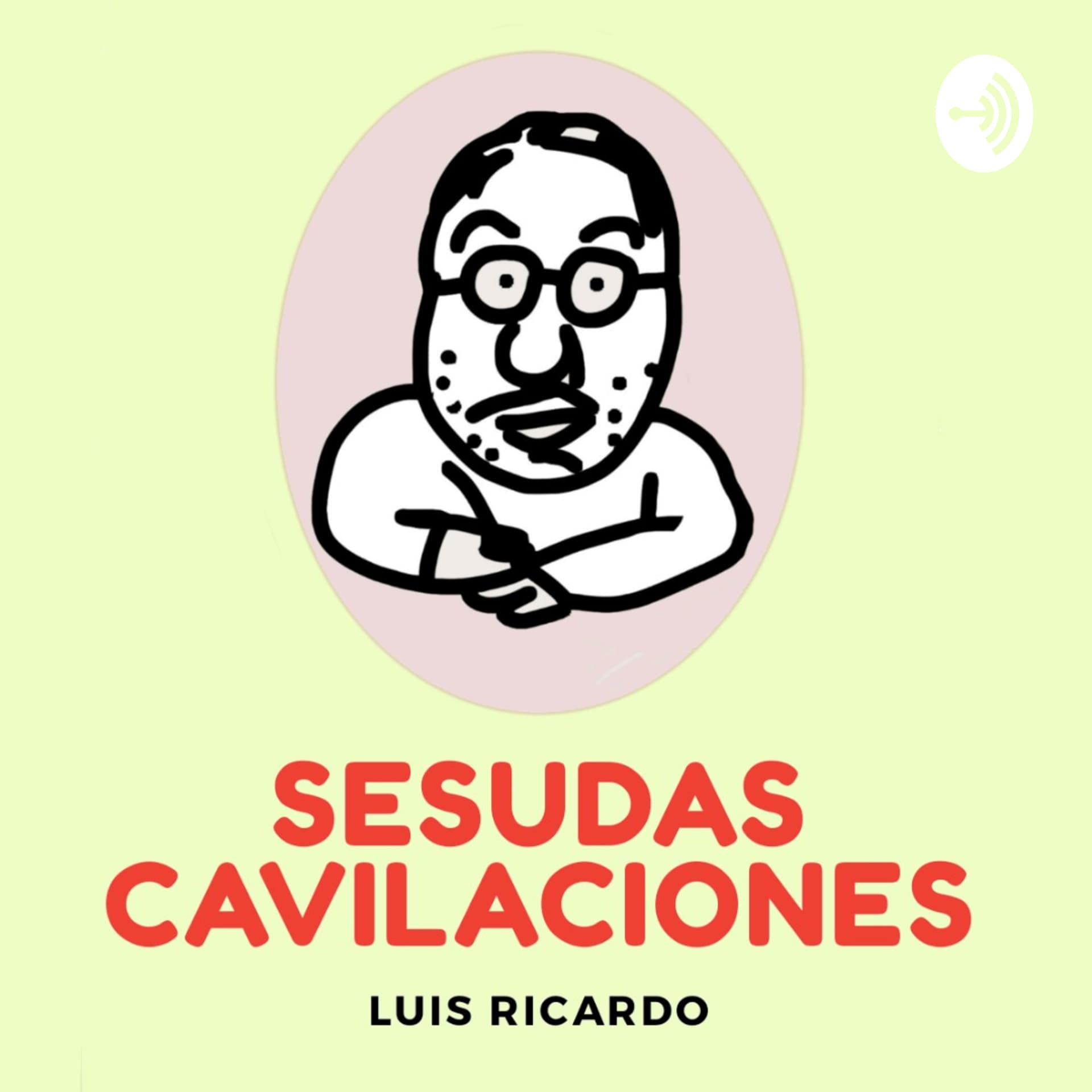 Sesudas Cavilaciones - Podcasts