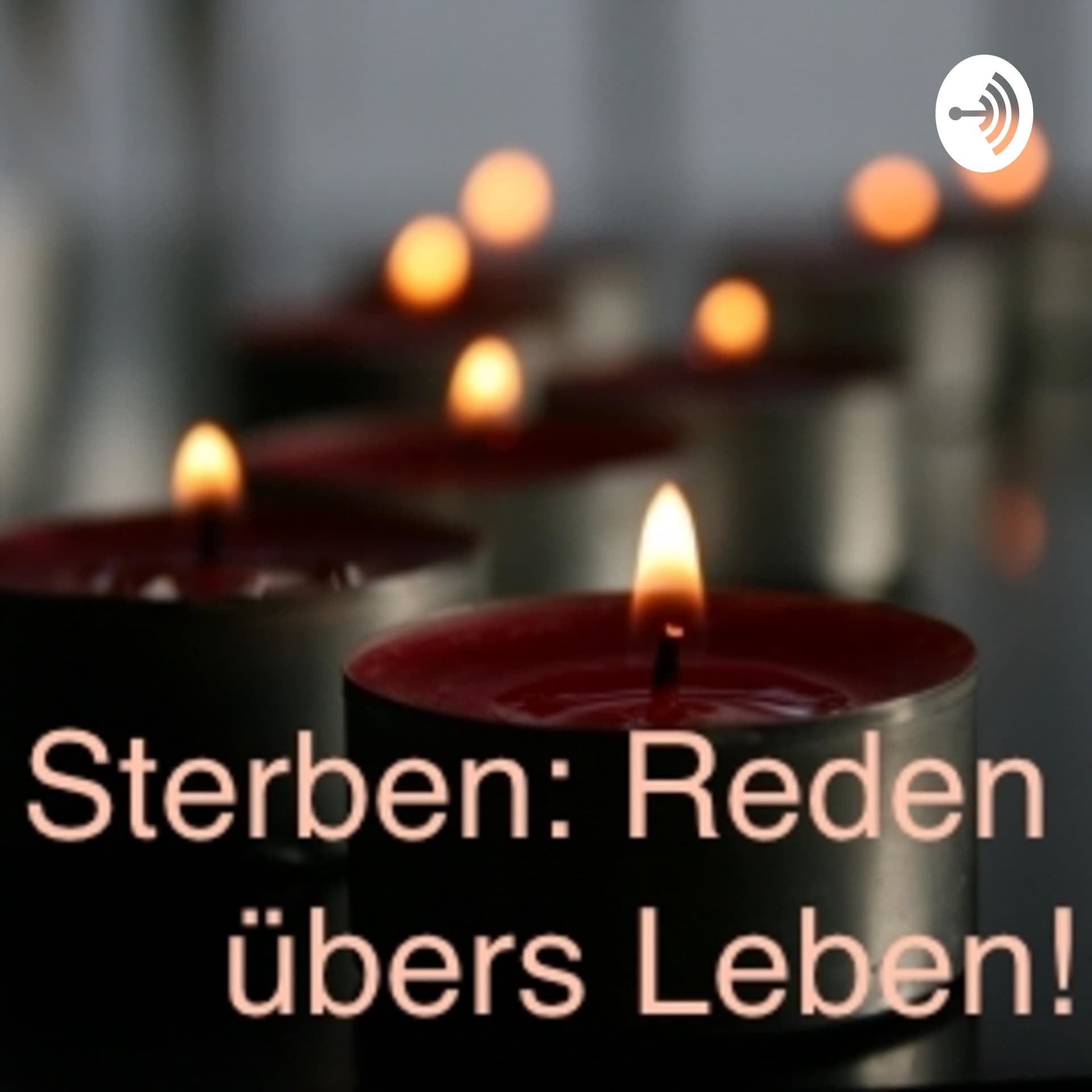 Sterben: Reden wir übers Leben! - Podcasts