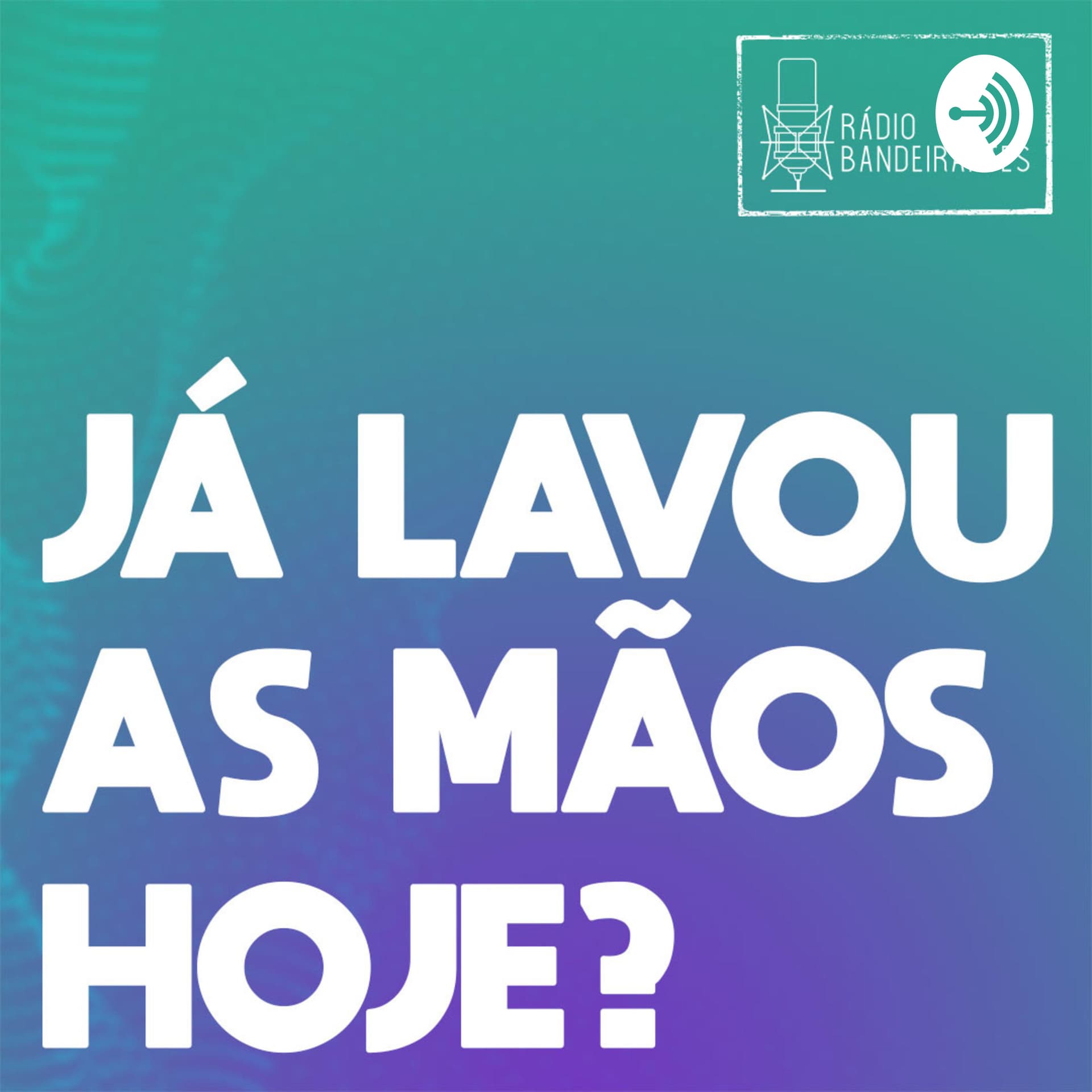 Já Lavou as Mãos Hoje? - Podcasts