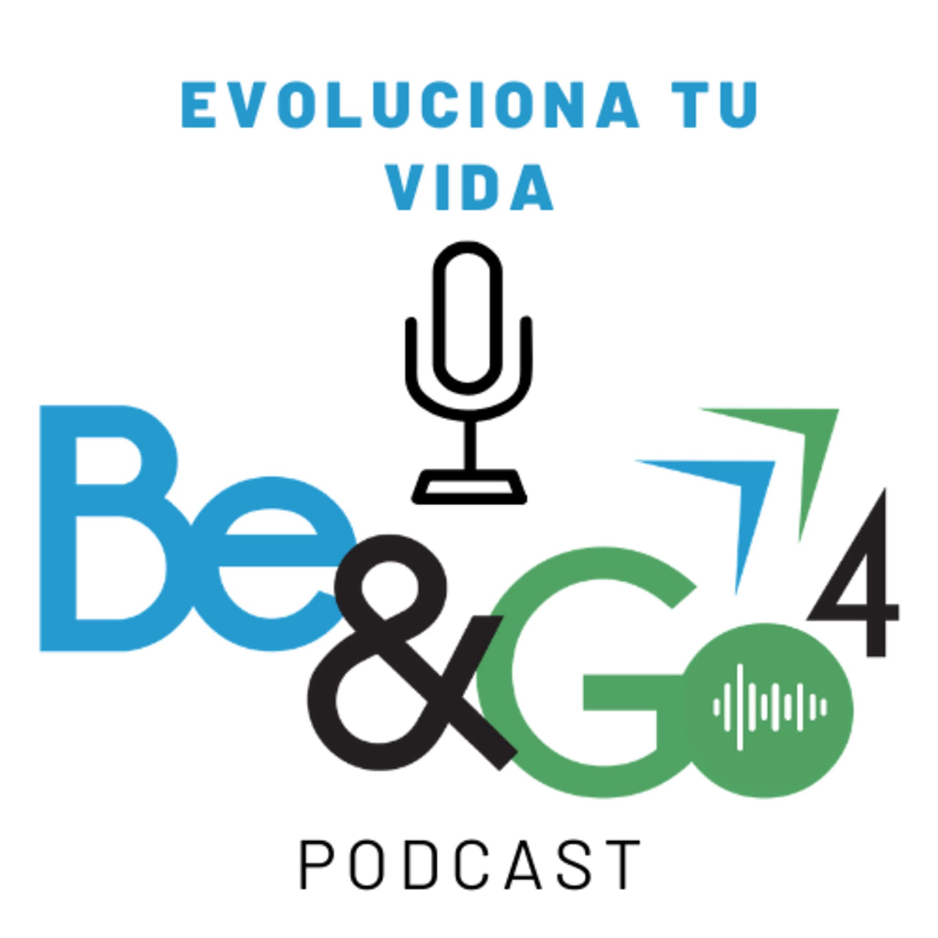 Be&Go4 | Evoluciona tu vida - Podcasts