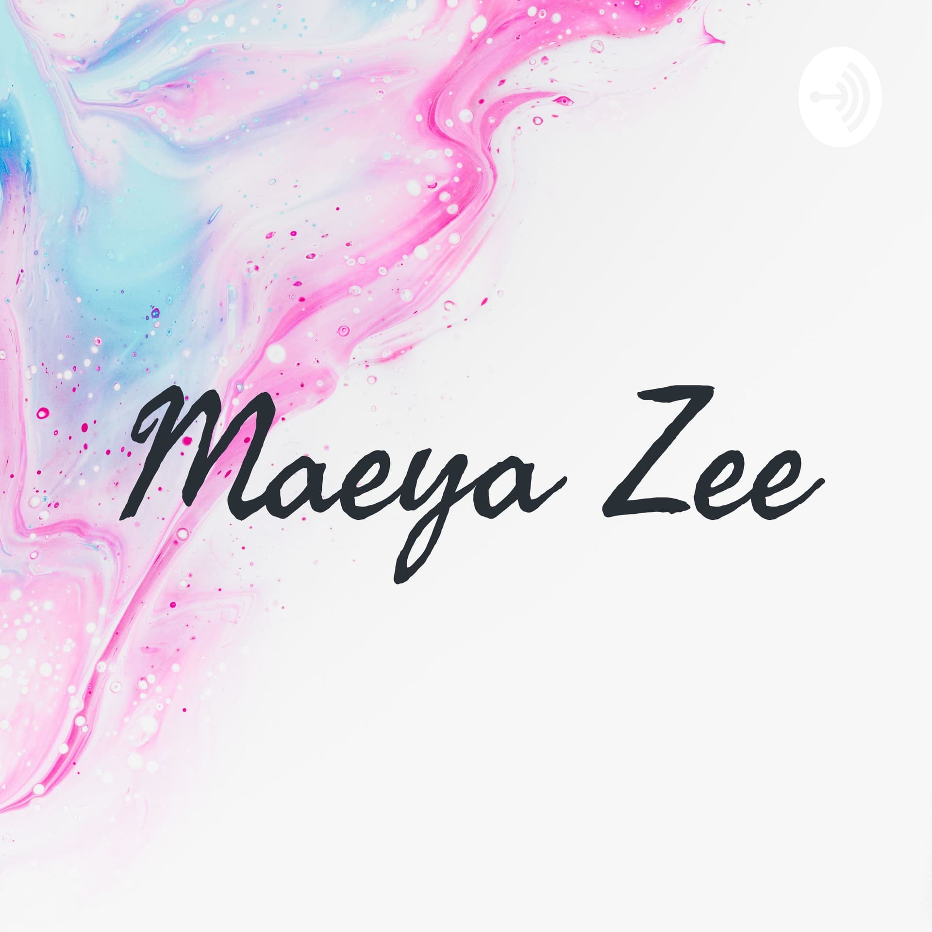 Maeya Zee - Podcasts