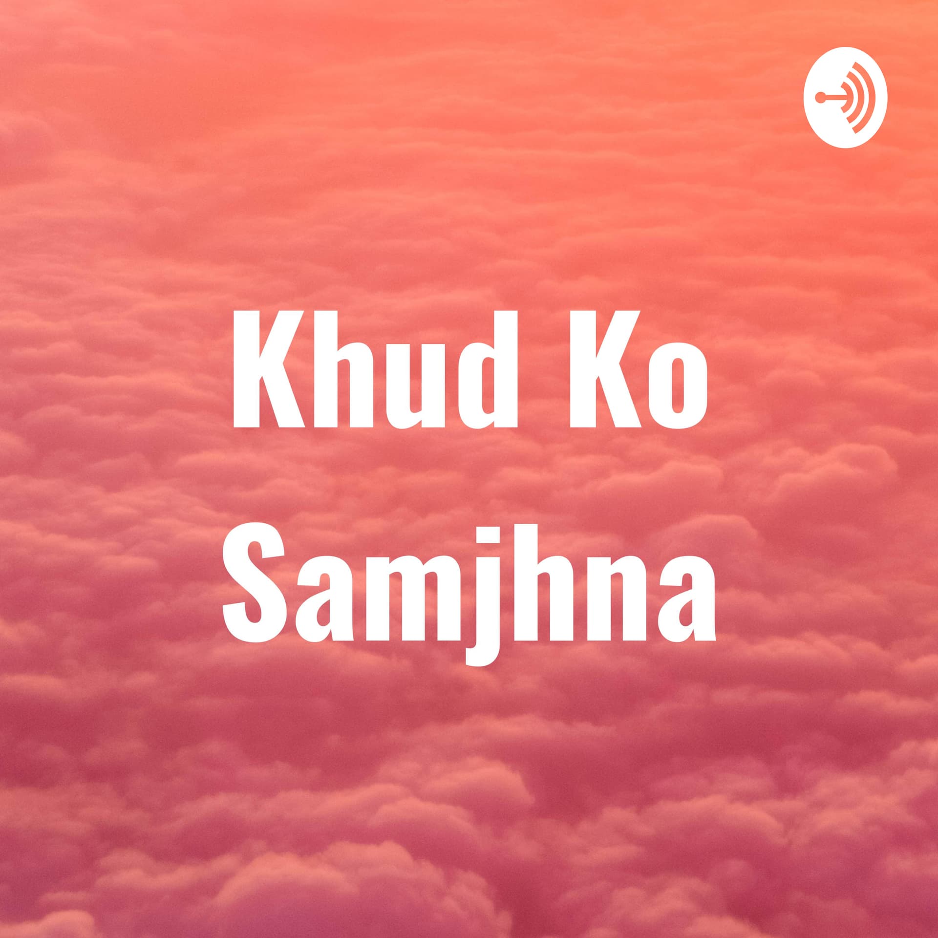 Khud Ko Samjhna - Podcasts