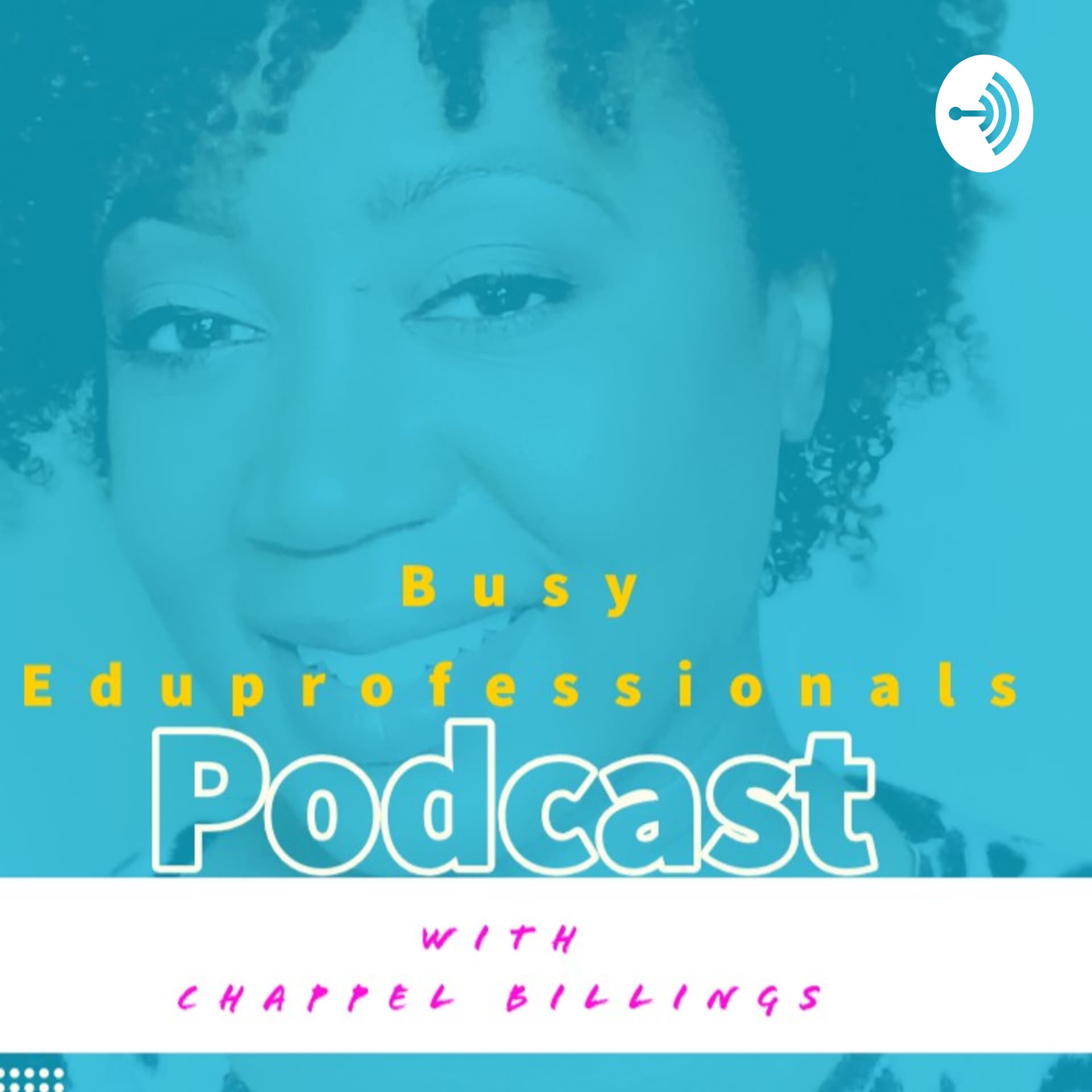 Busy Eduprofessionals with Chappel Billings - Podcasts