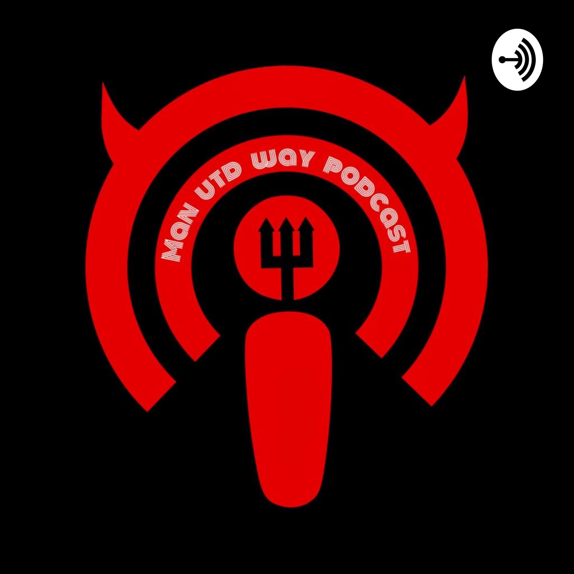 ManUtd Way - A Manchester United Podcast - Podcasts