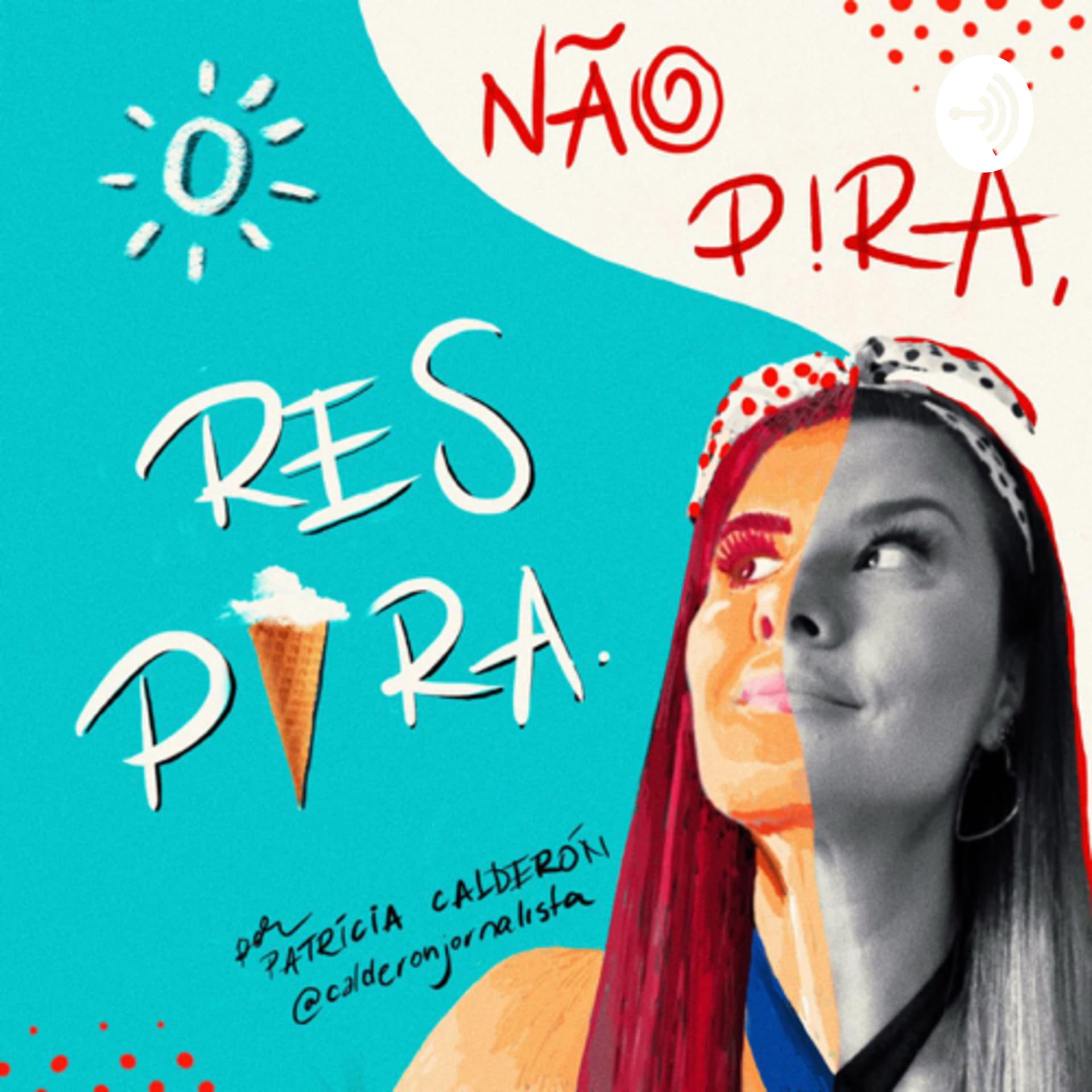 Não Pira, Respira - Podcasts