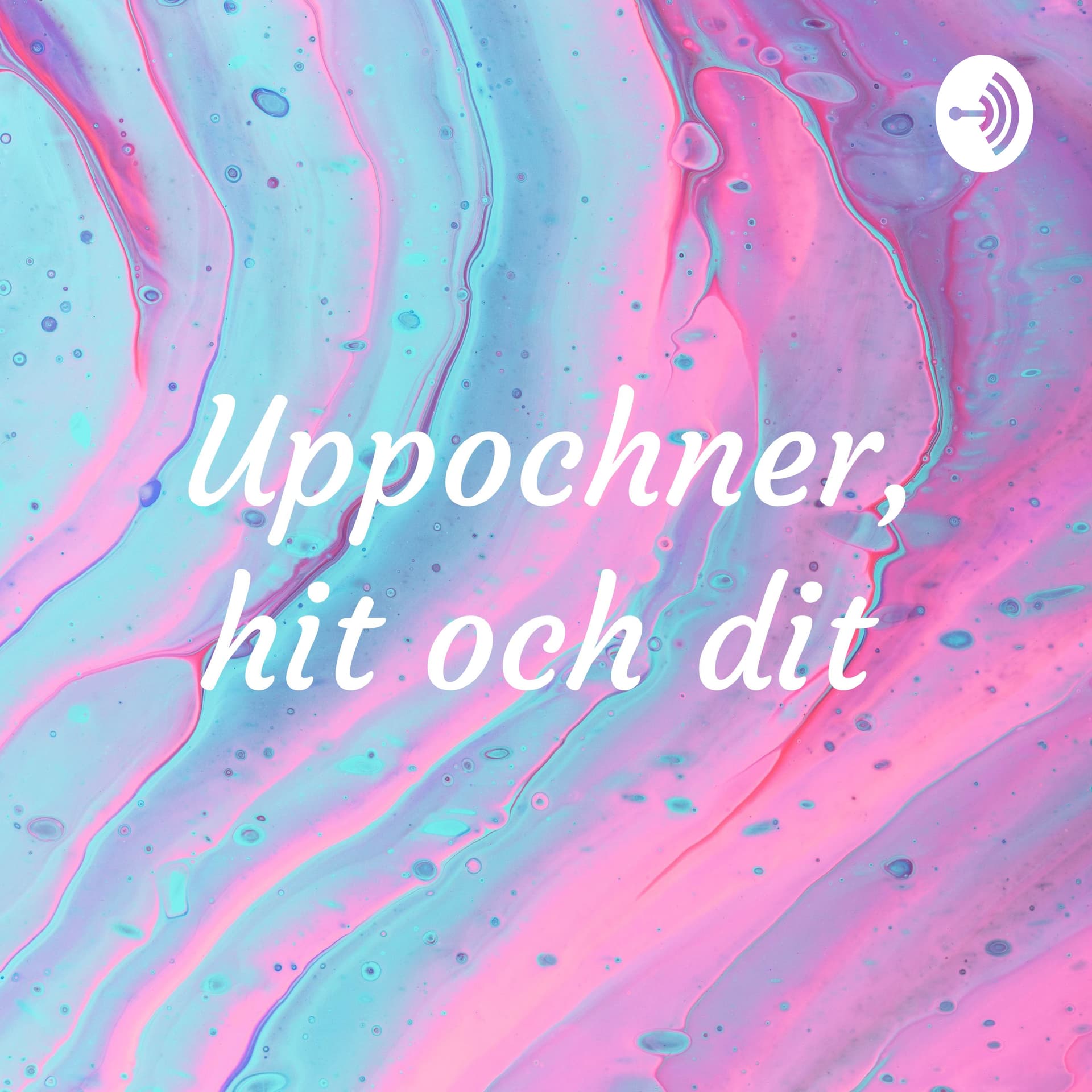 Uppochner, hit och dit - Podcasts