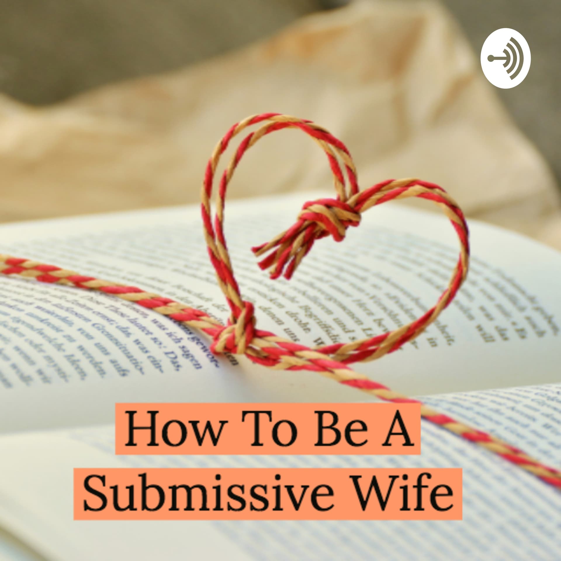 How To Be A Submissive Wife - Podcasts