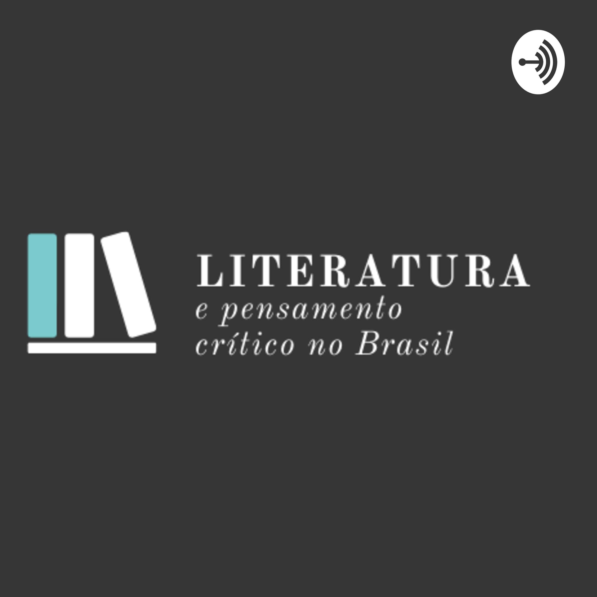 Literatura e Pensamento Crítico no Brasil - Curso de Extensão (UnB/FAP-DF) - Podcasts