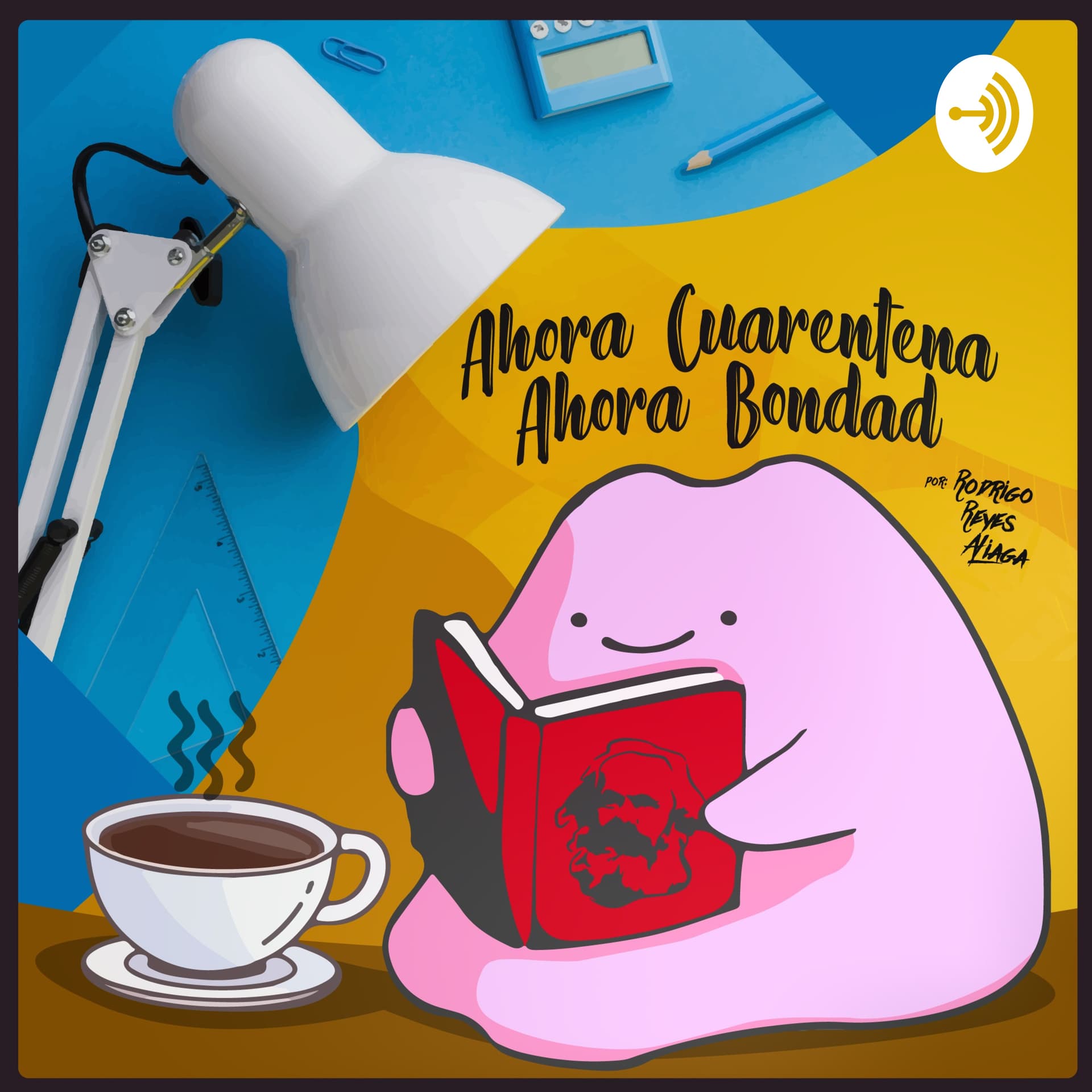 Ahora cuarentena ahora bondad. - Podcasts