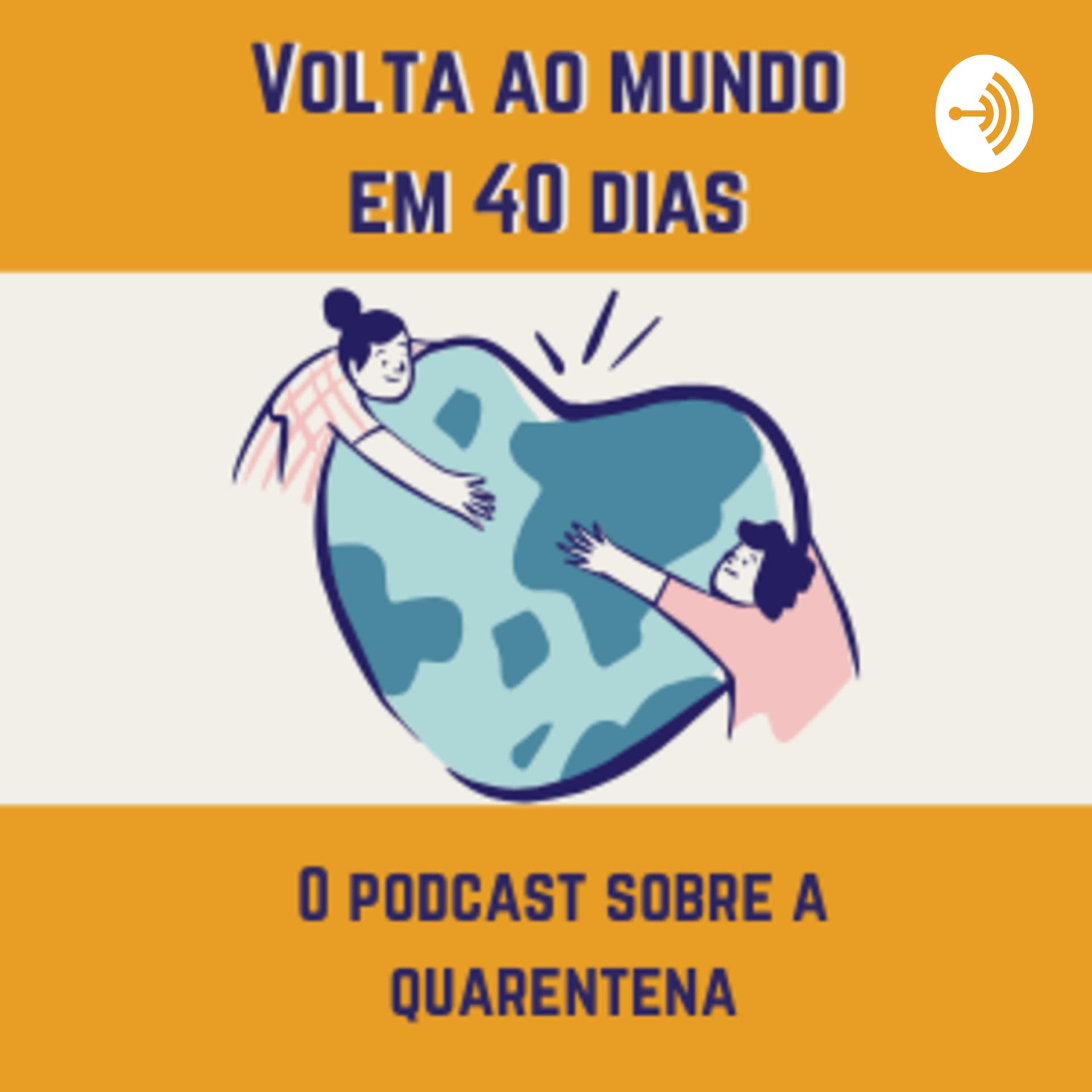 Volta ao mundo em 40 dias - O podcast de uma quarentena - Podcasts
