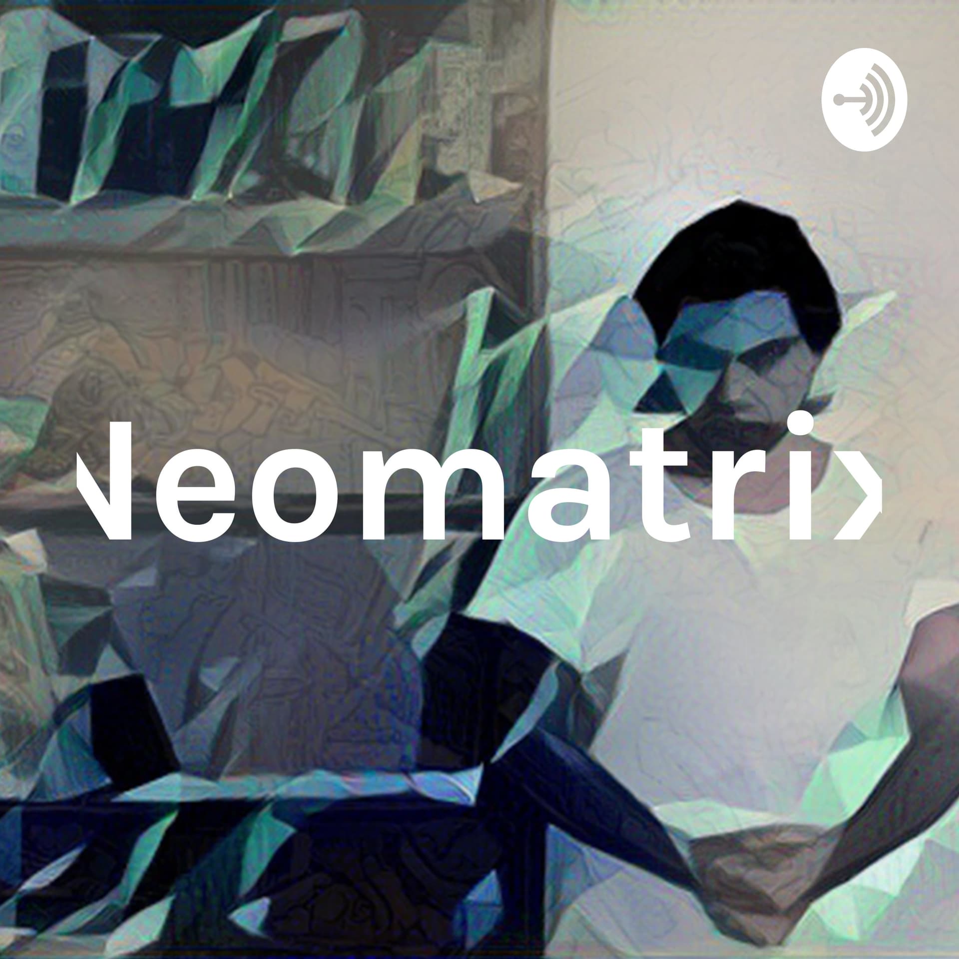Neomatrix - Podcasts