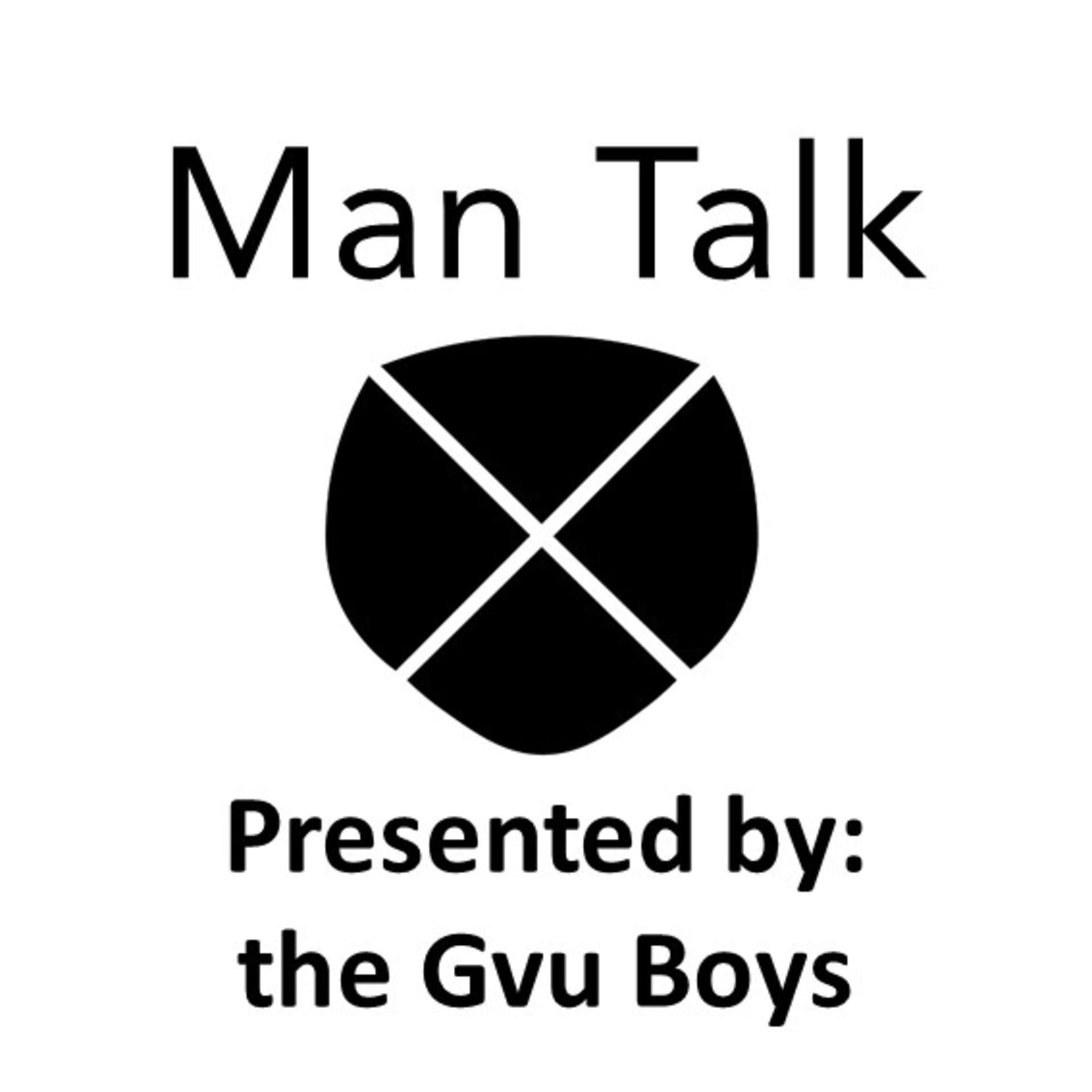 Man Talk Presented by: the Gvu Boys - Podcasts