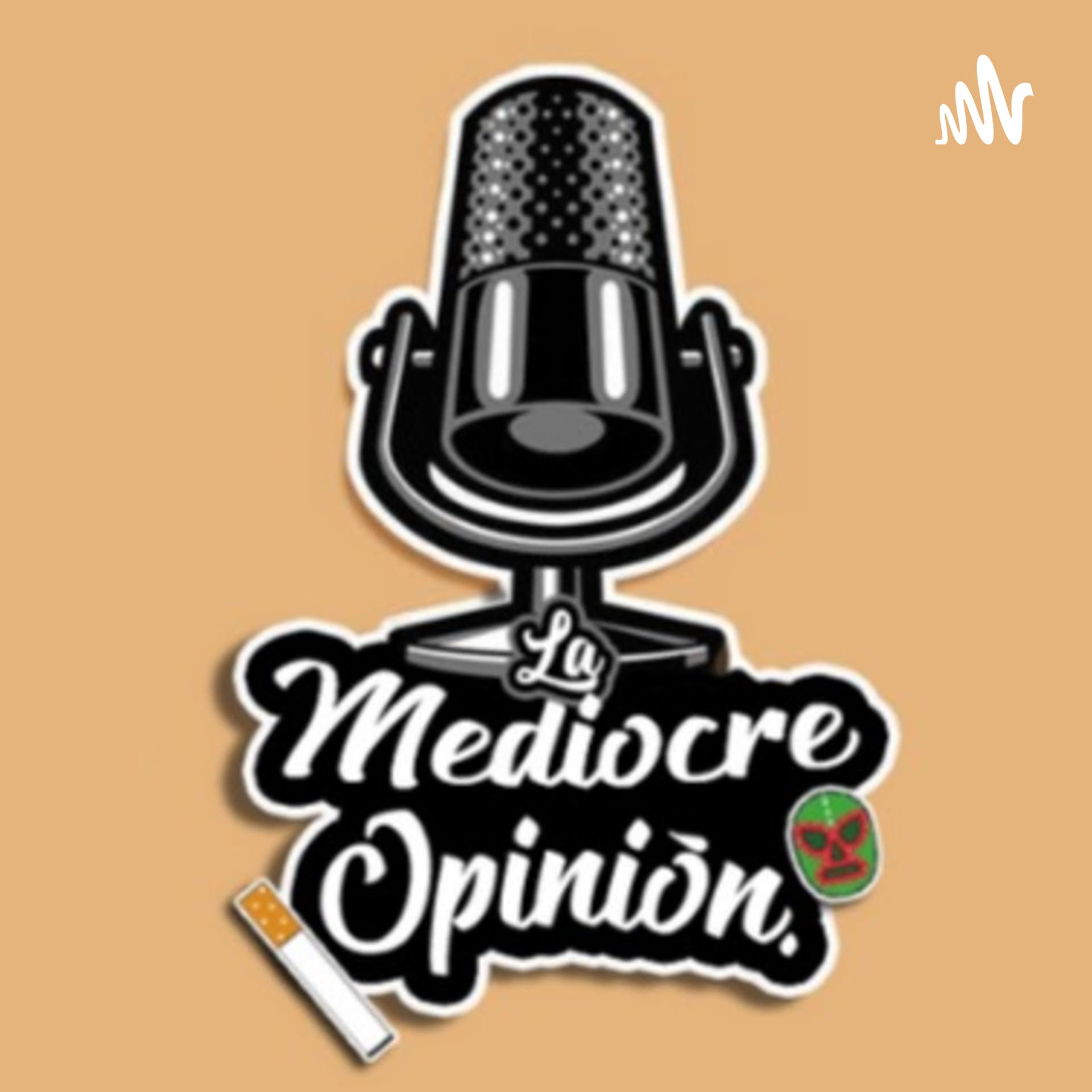La Mediocre Opinión - Podcasts