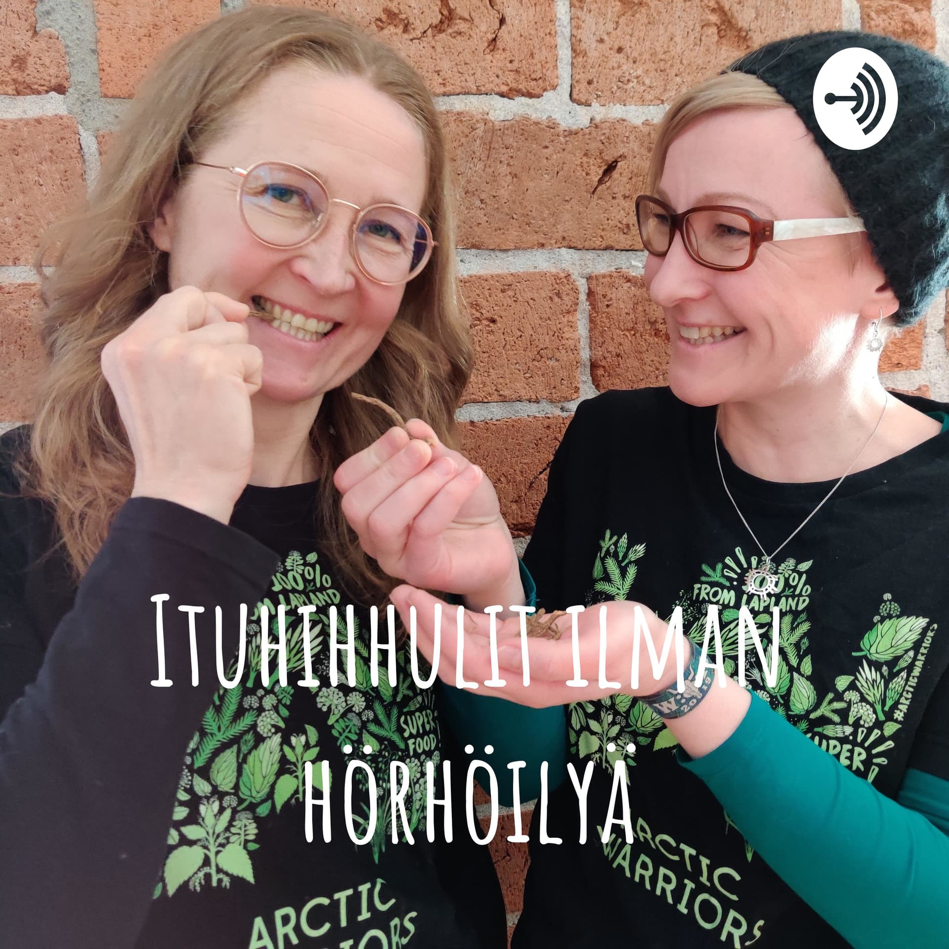 Ituhihhulit ilman hörhöilyä - Podcasts