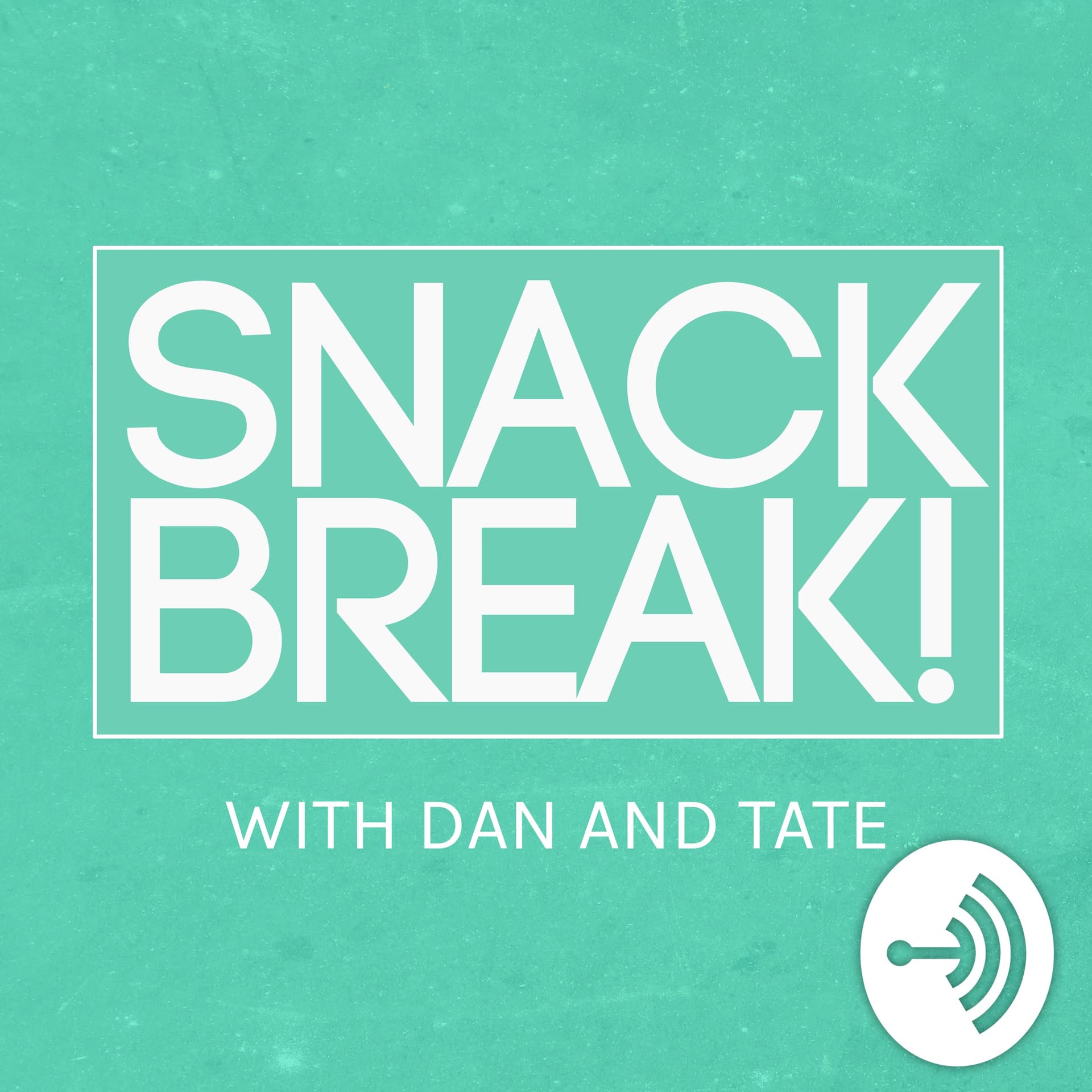 Snackbreak! With Dan and Tate - Podcasts