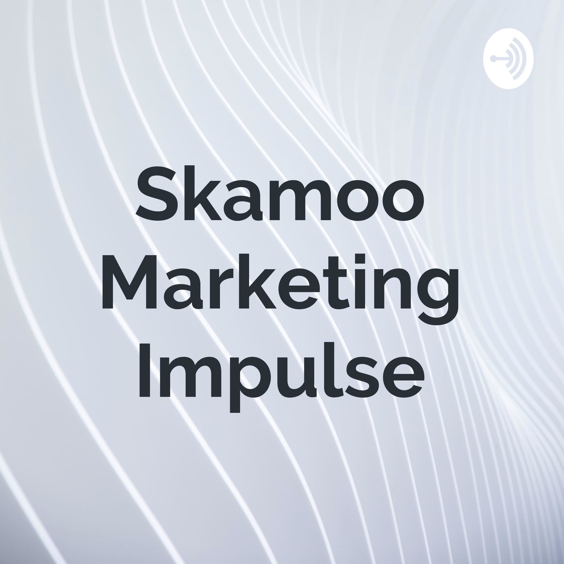 Skamoo Marketing Impulse - Podcasts