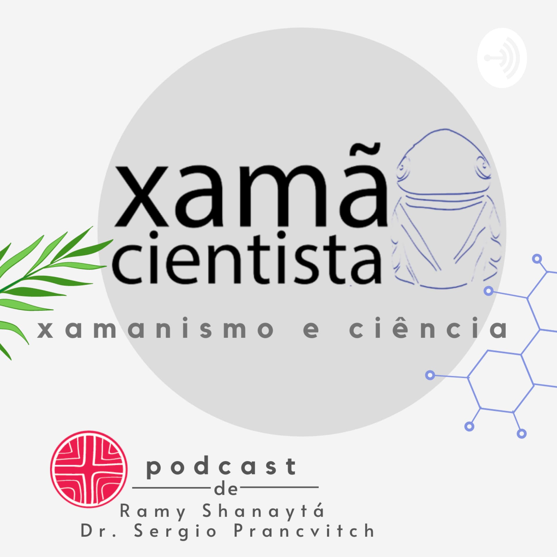 Xamã Cientista - Podcasts