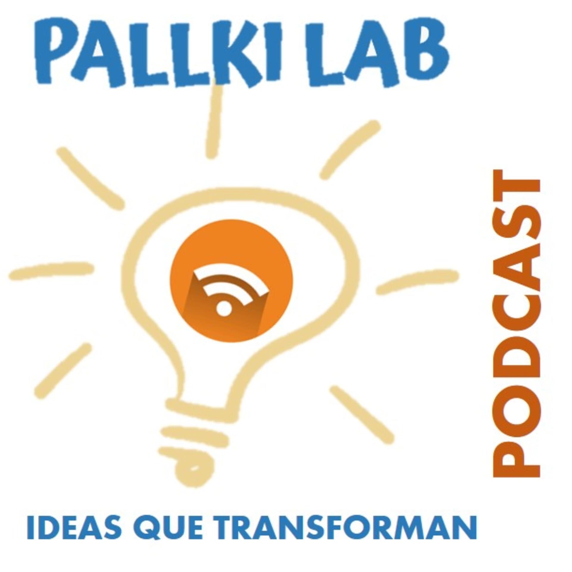 Pallki Lab - Ideas que transforman - Podcasts