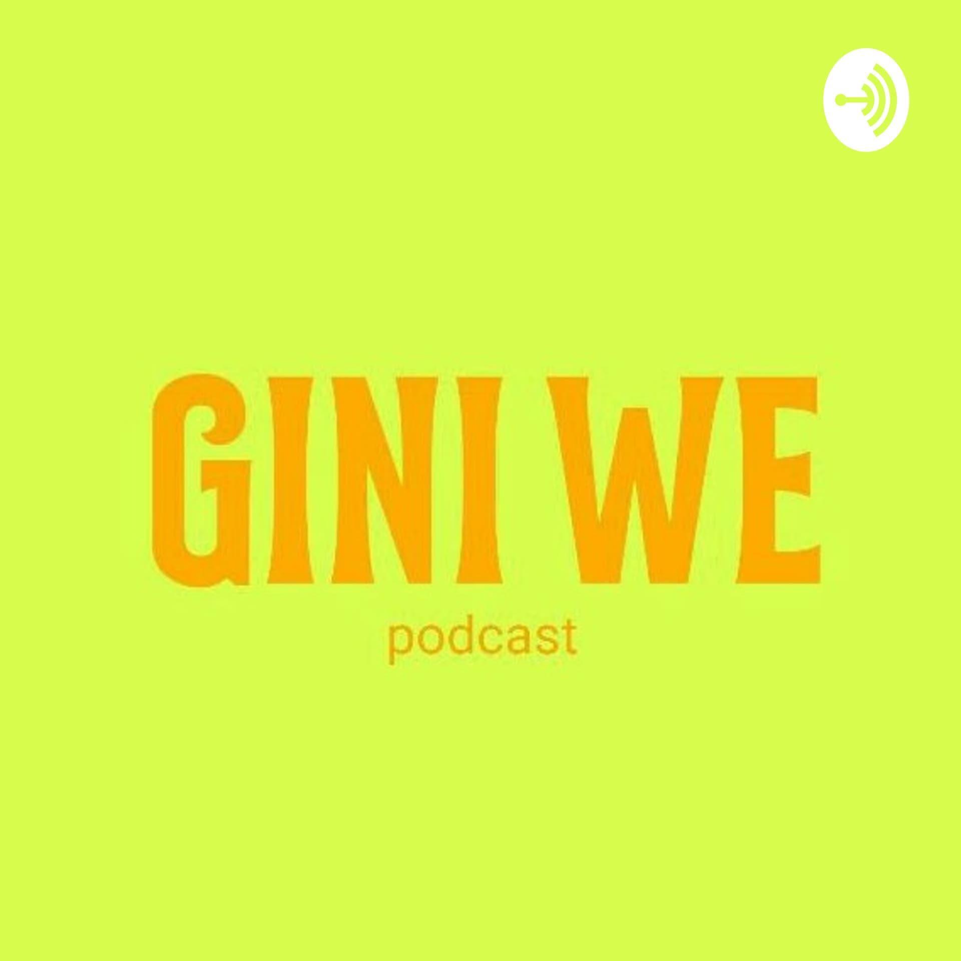 Gini We - Podcasts