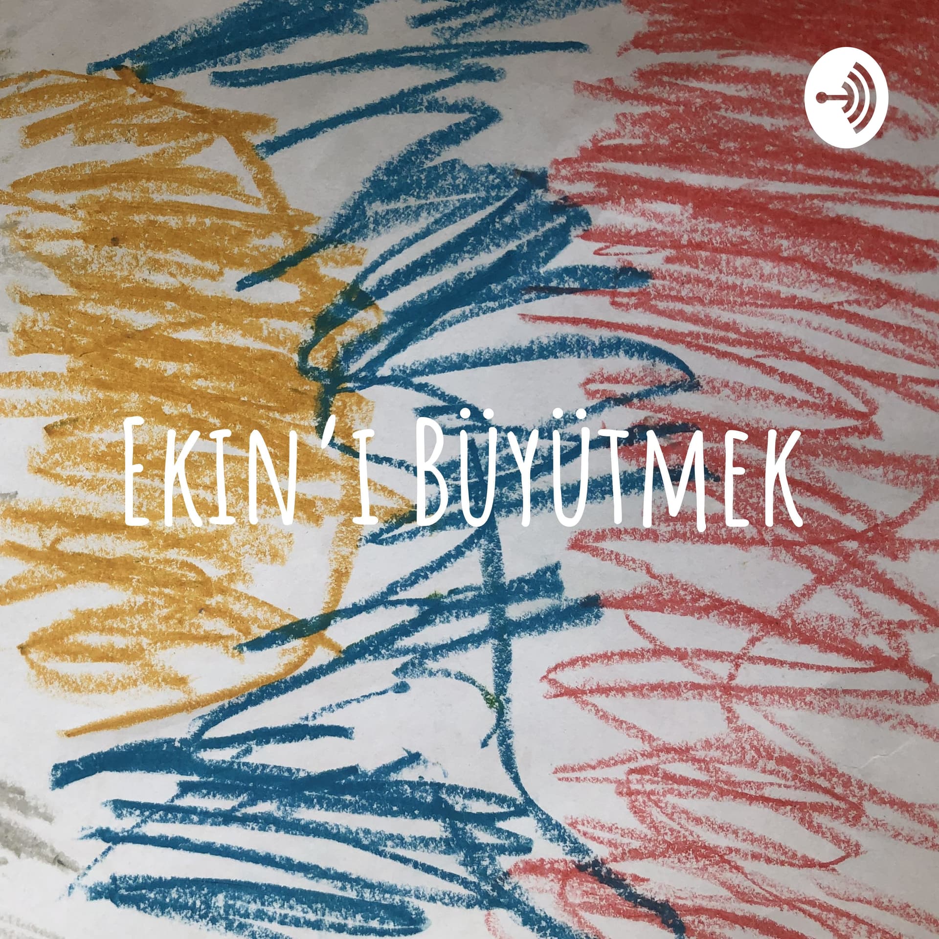 Ekin'i Büyütmek - Podcasts