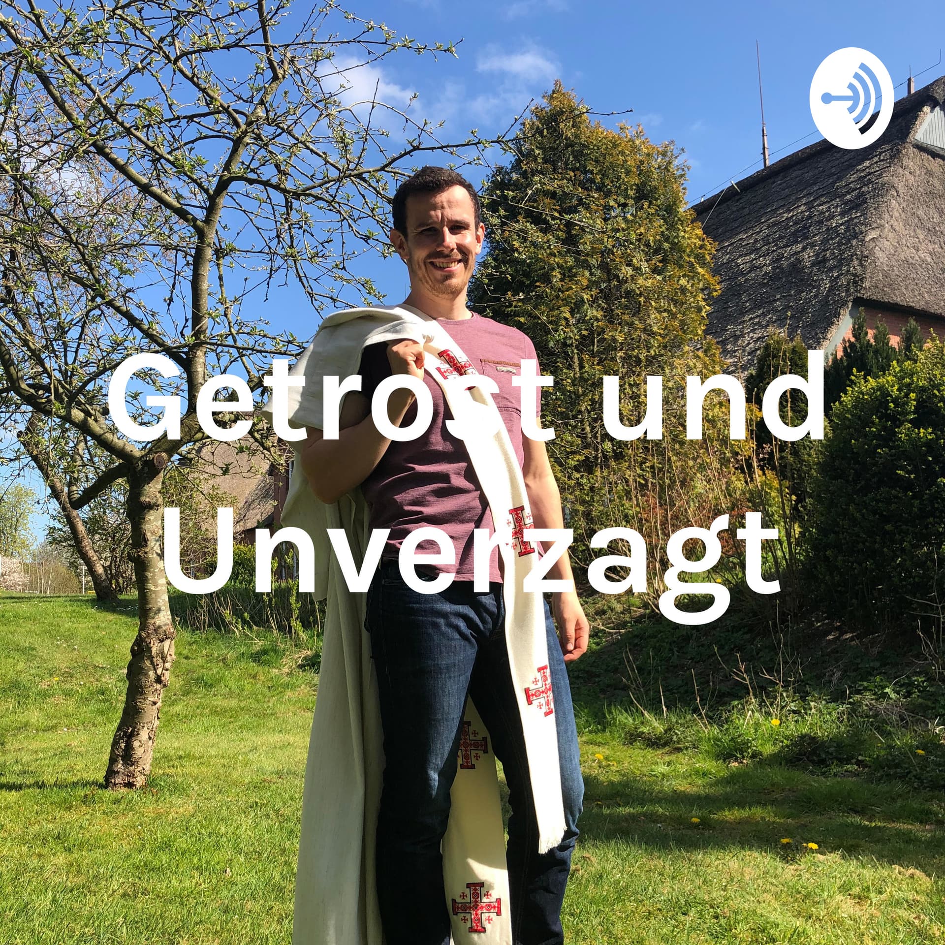 Getrost und Unverzagt - Podcasts