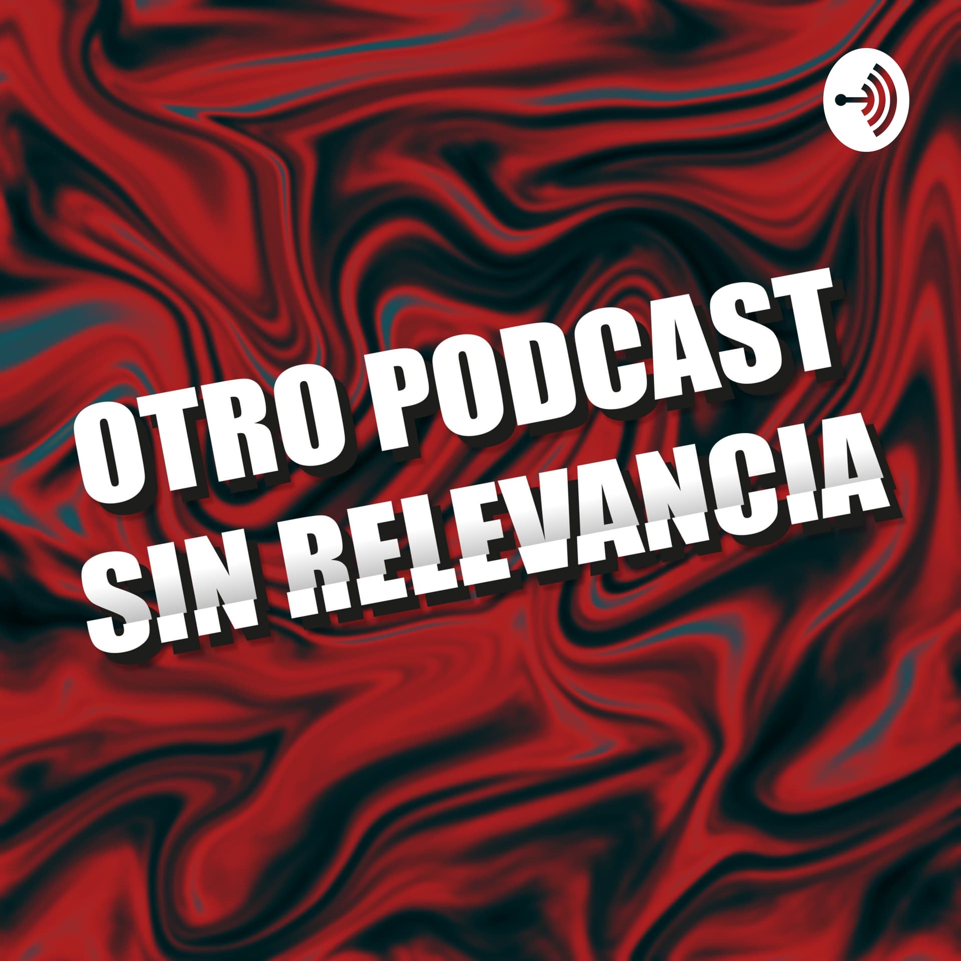 Otro Podcast Sin Relevancia - Podcasts