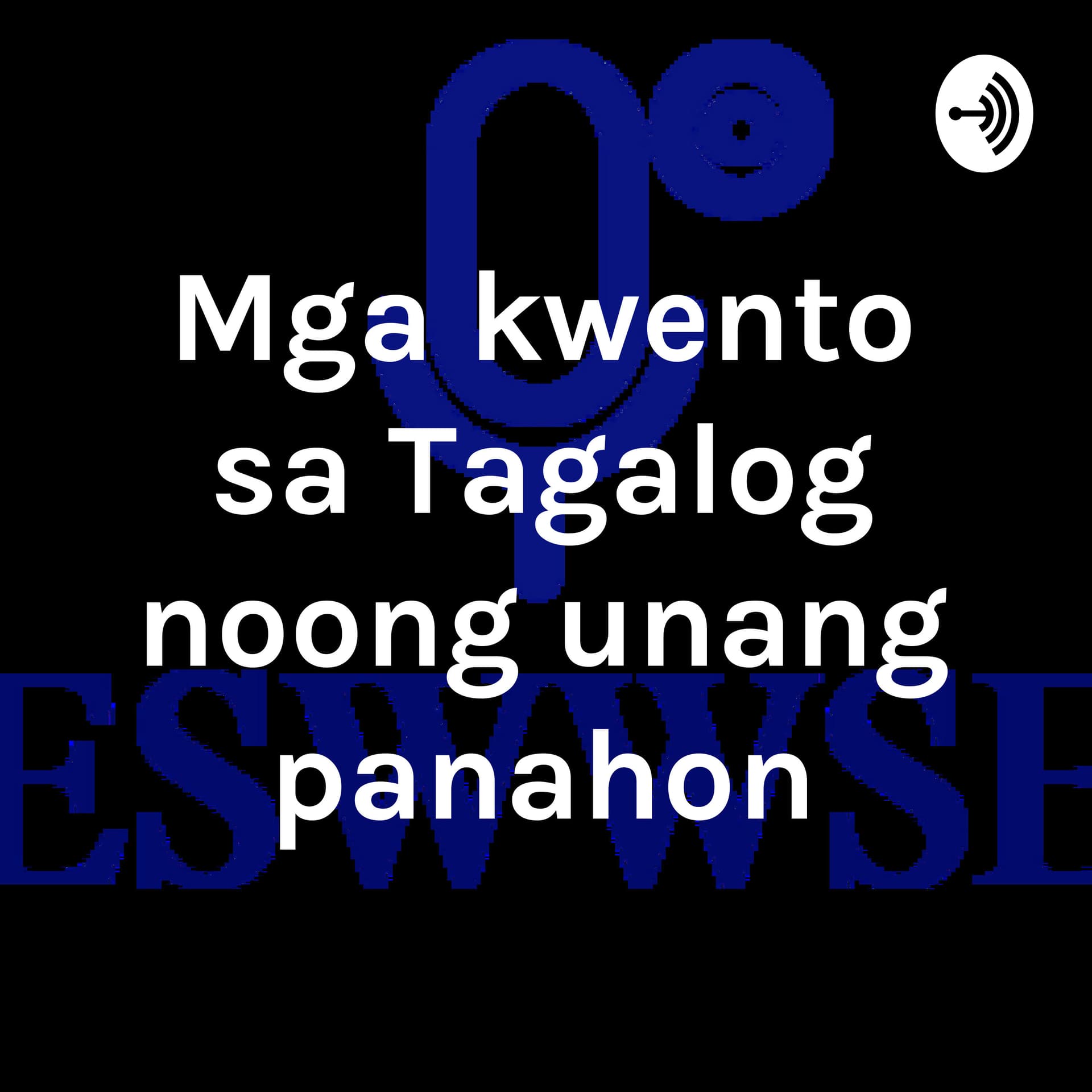 Mga kwento sa Tagalog noong unang panahon - Podcasts