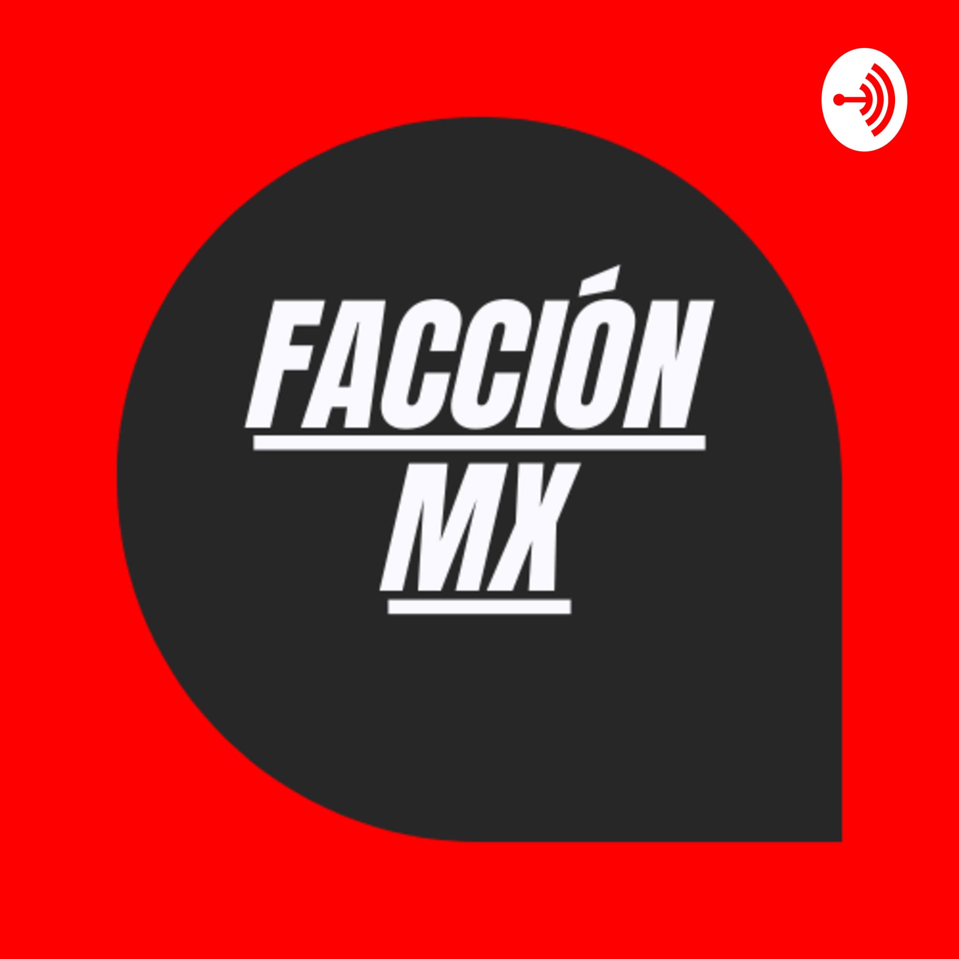 FacciónMX - Podcasts