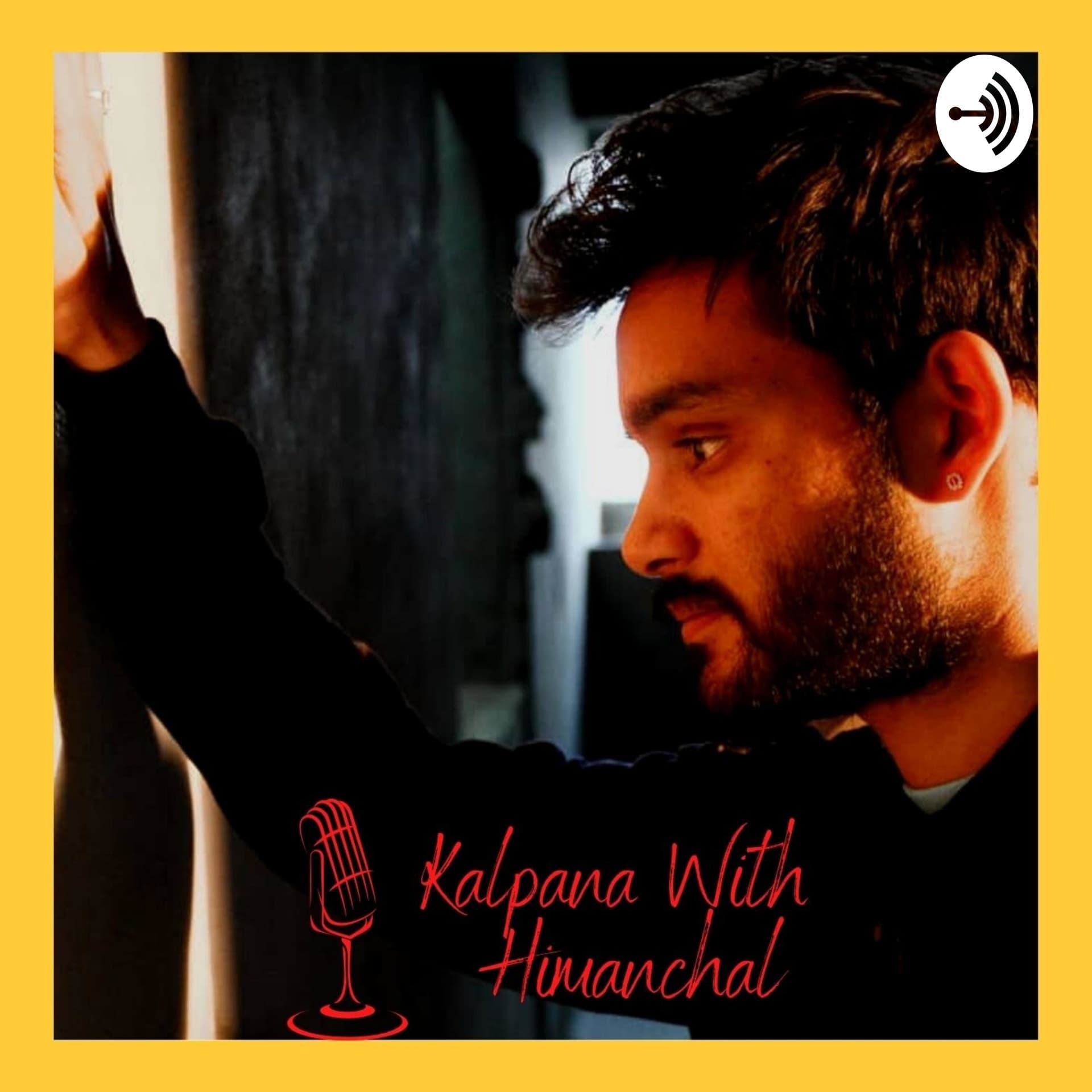 Kalpana With Himanchal - Podcasts
