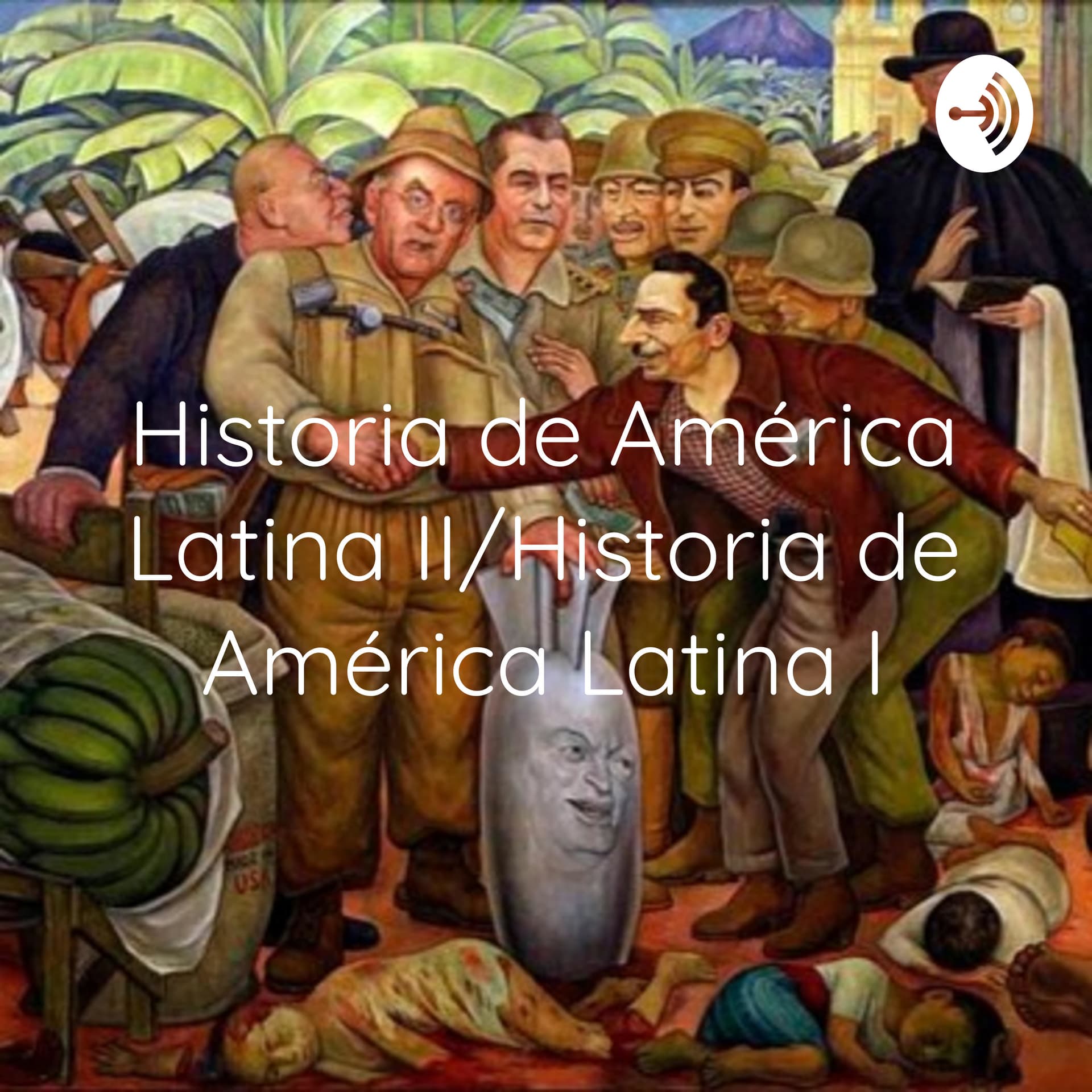 Historia de América Latina II/Historia de América Latina I - Podcasts