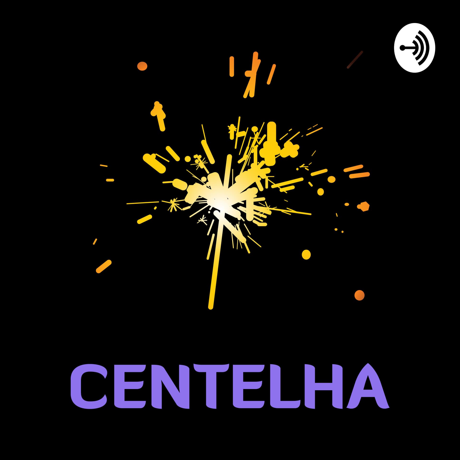 Centelha - Podcasts