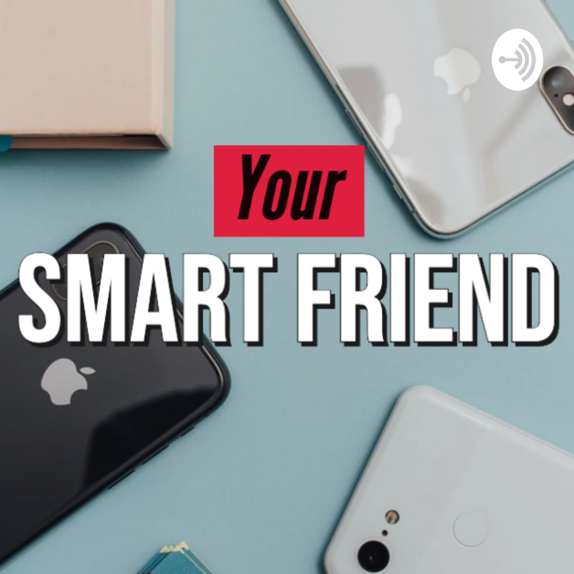 Your Smart Friend - Podcasts