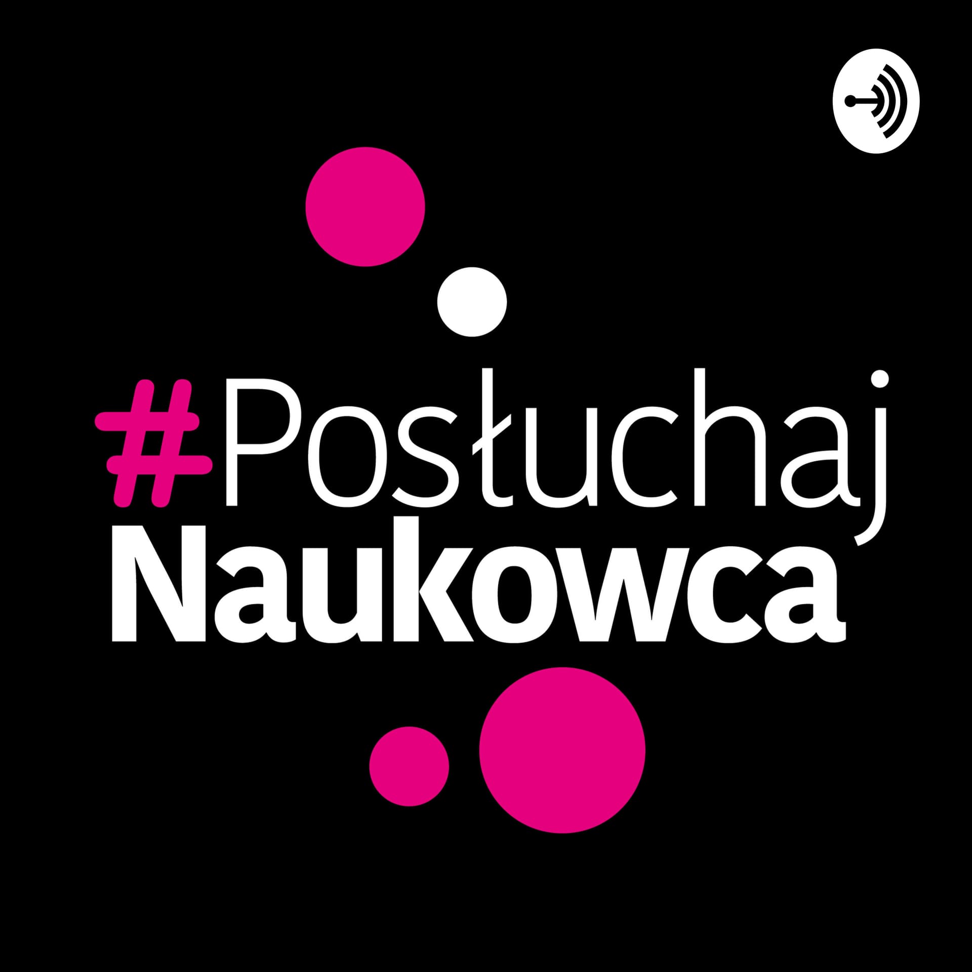 Posłuchaj naukowca - Podcasts