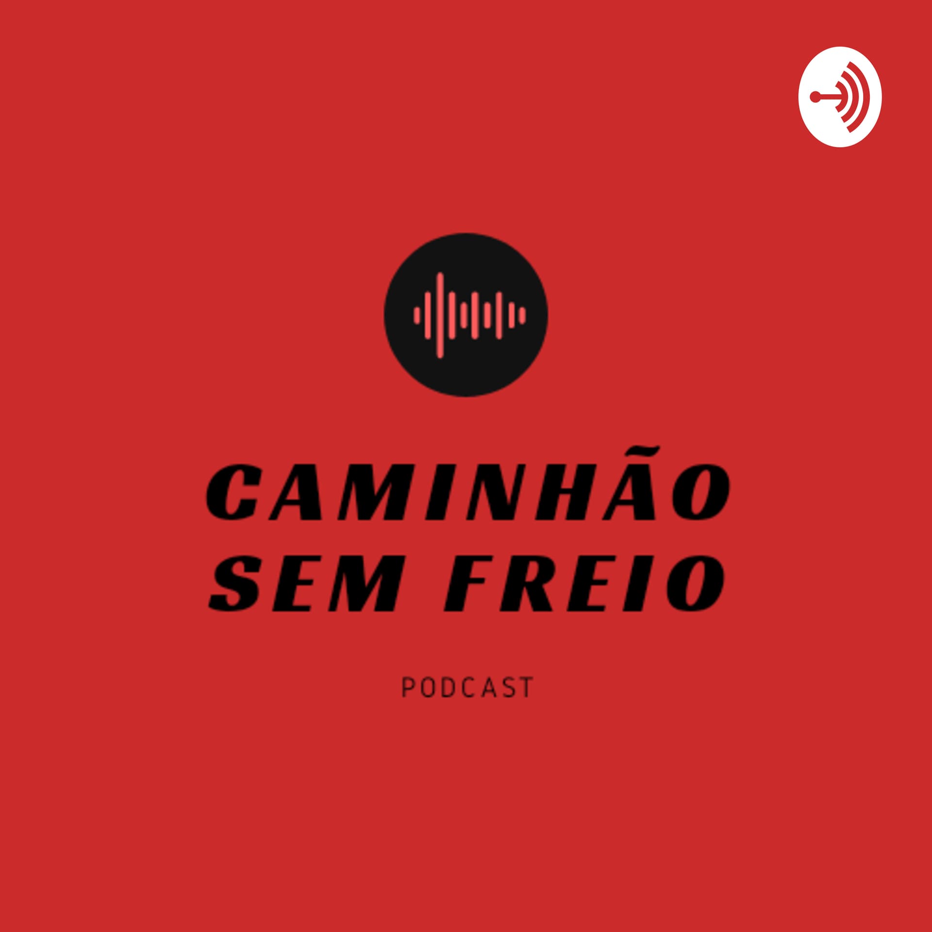 Caminhão Sem Freio - Podcasts