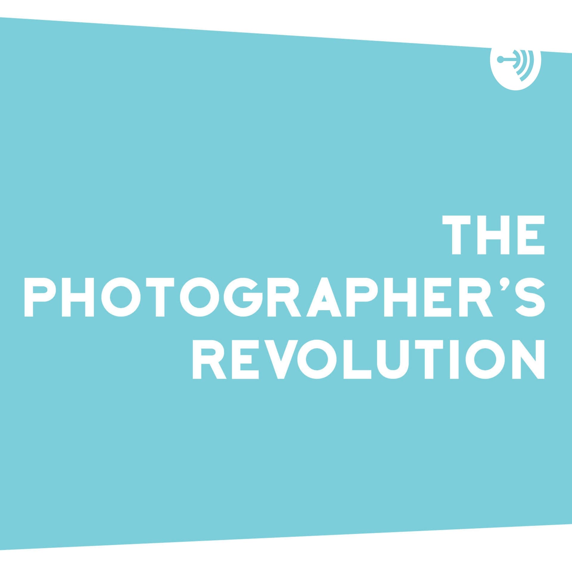 The Photographer's Revolution - Podcasts