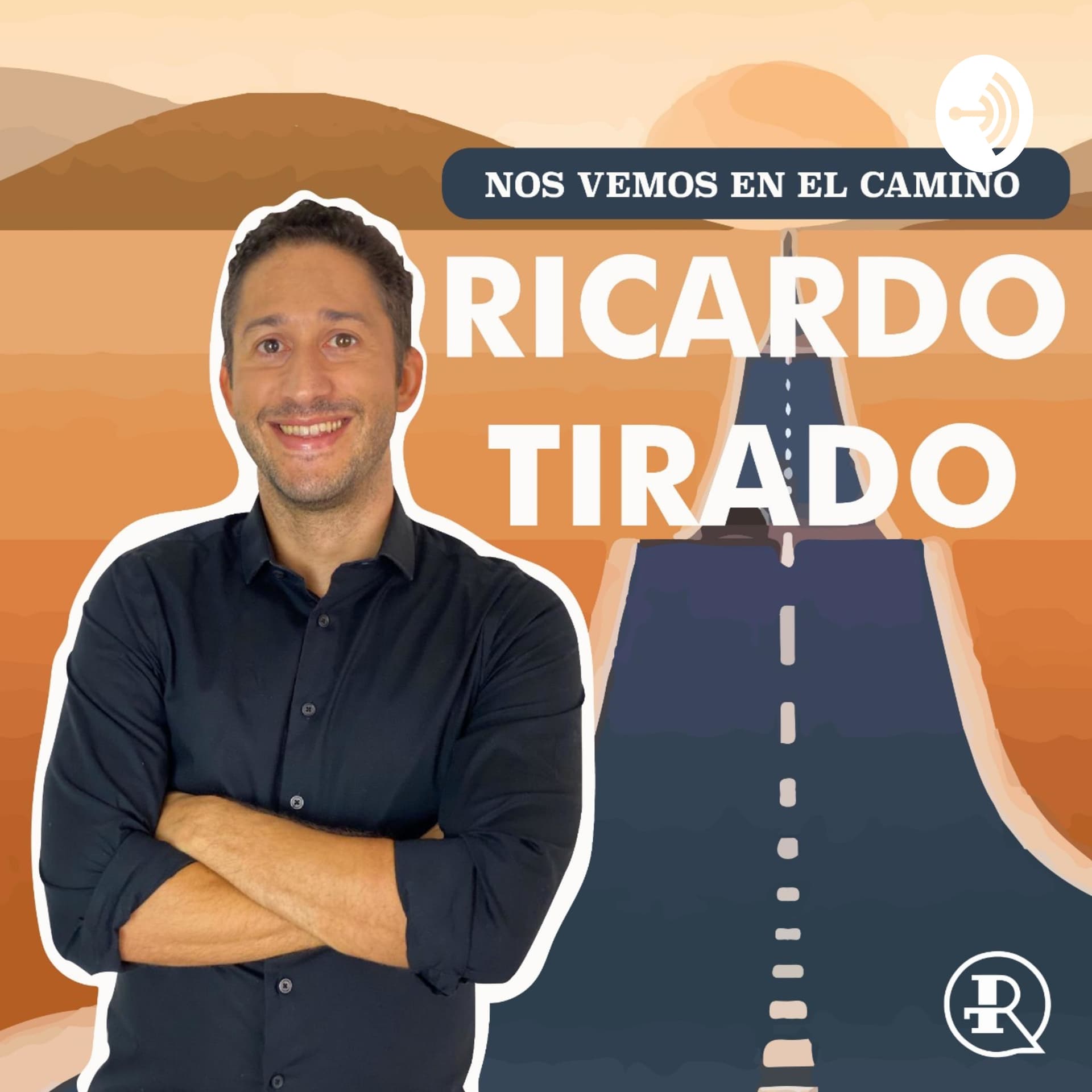 Ricardo Tirado: Nos vemos en el camino - Podcasts