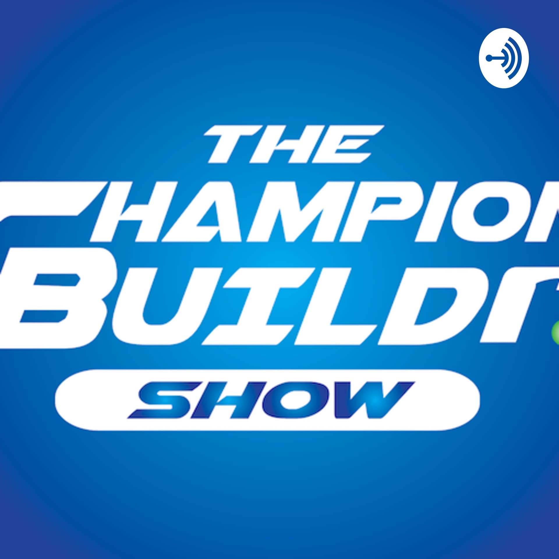 The Champion Buildr Show - Podcasts