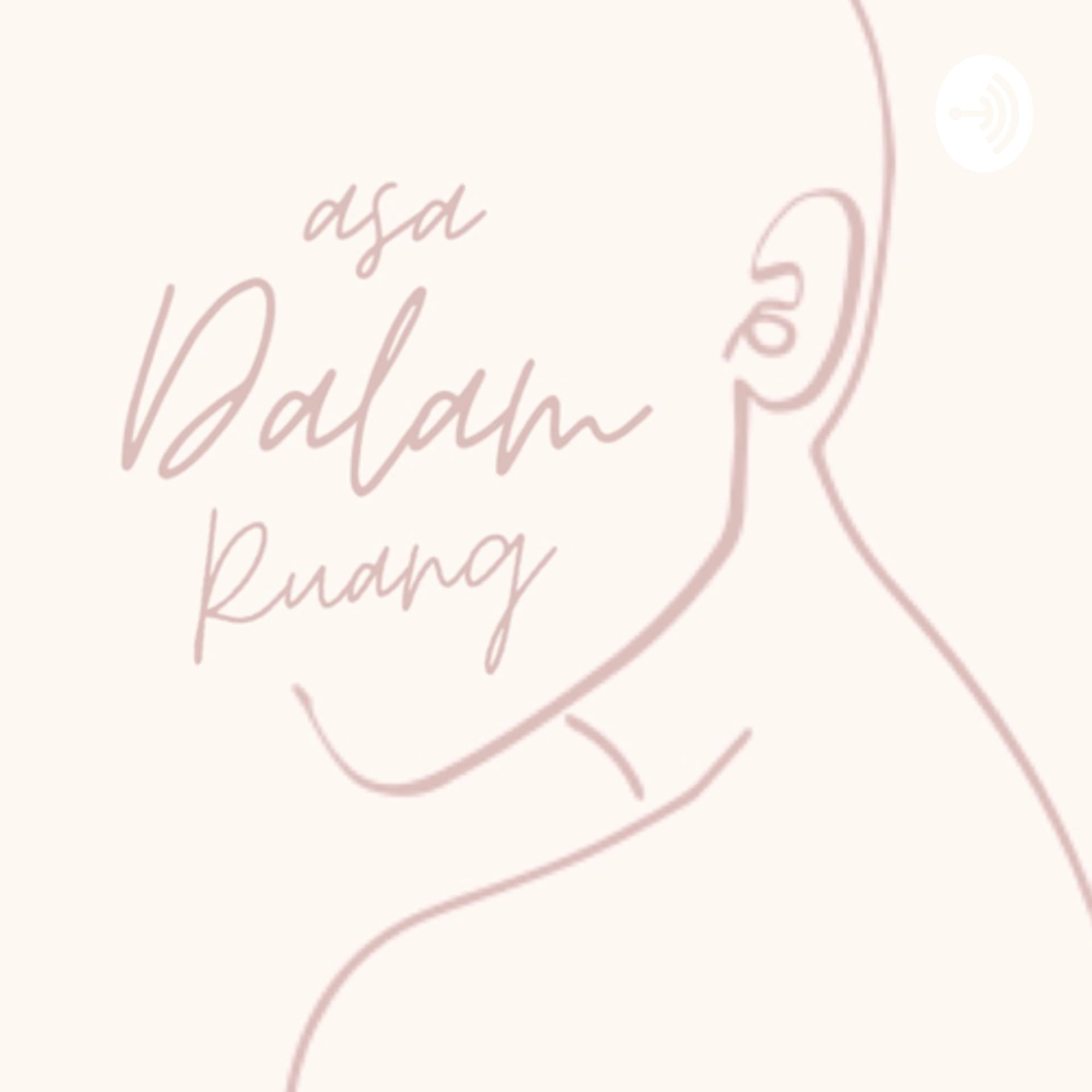 Asa Dalam Ruang - Podcasts