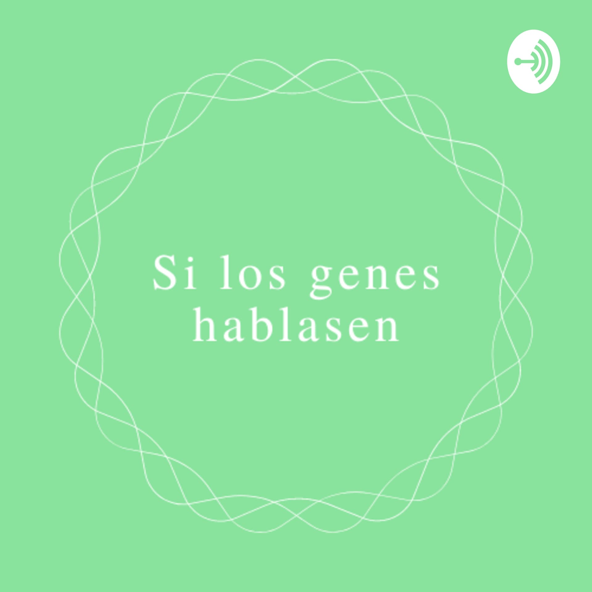 Si los genes hablasen - Podcasts
