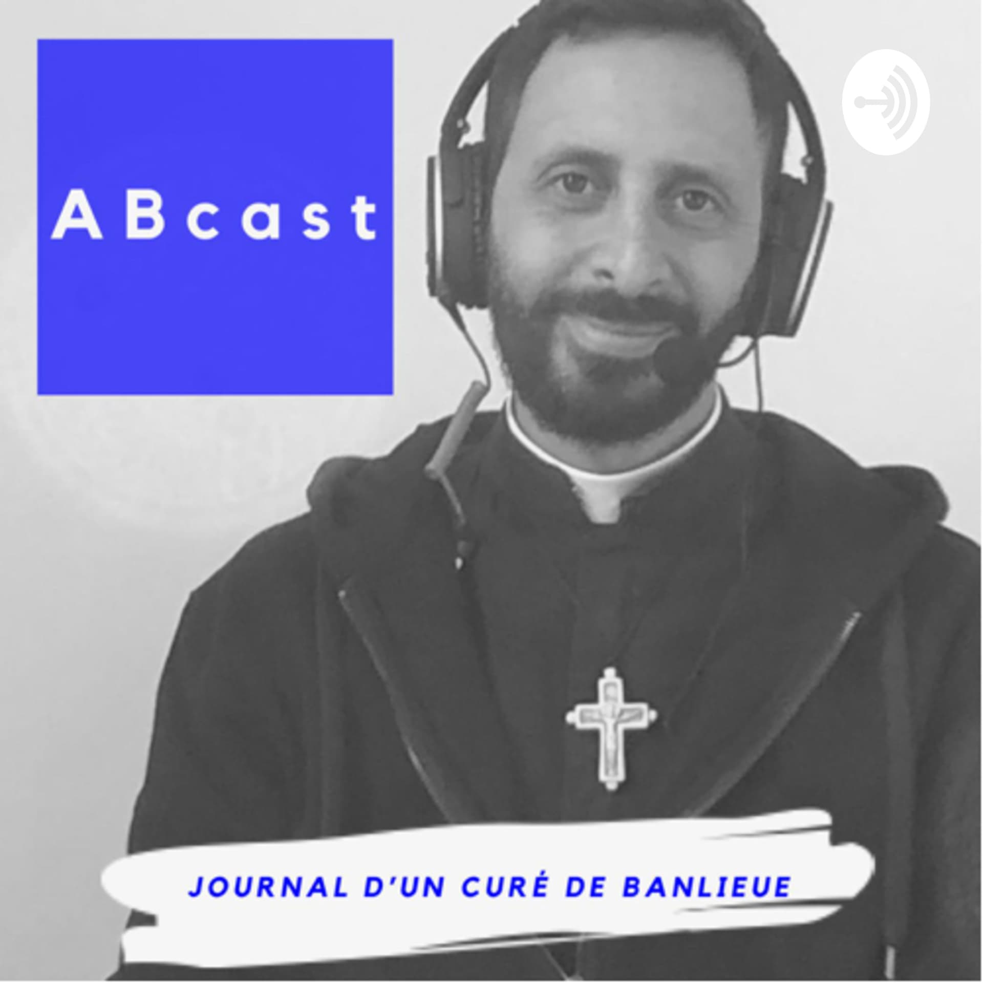 ABcast. Journal d’un curé de banlieue. - Podcasts
