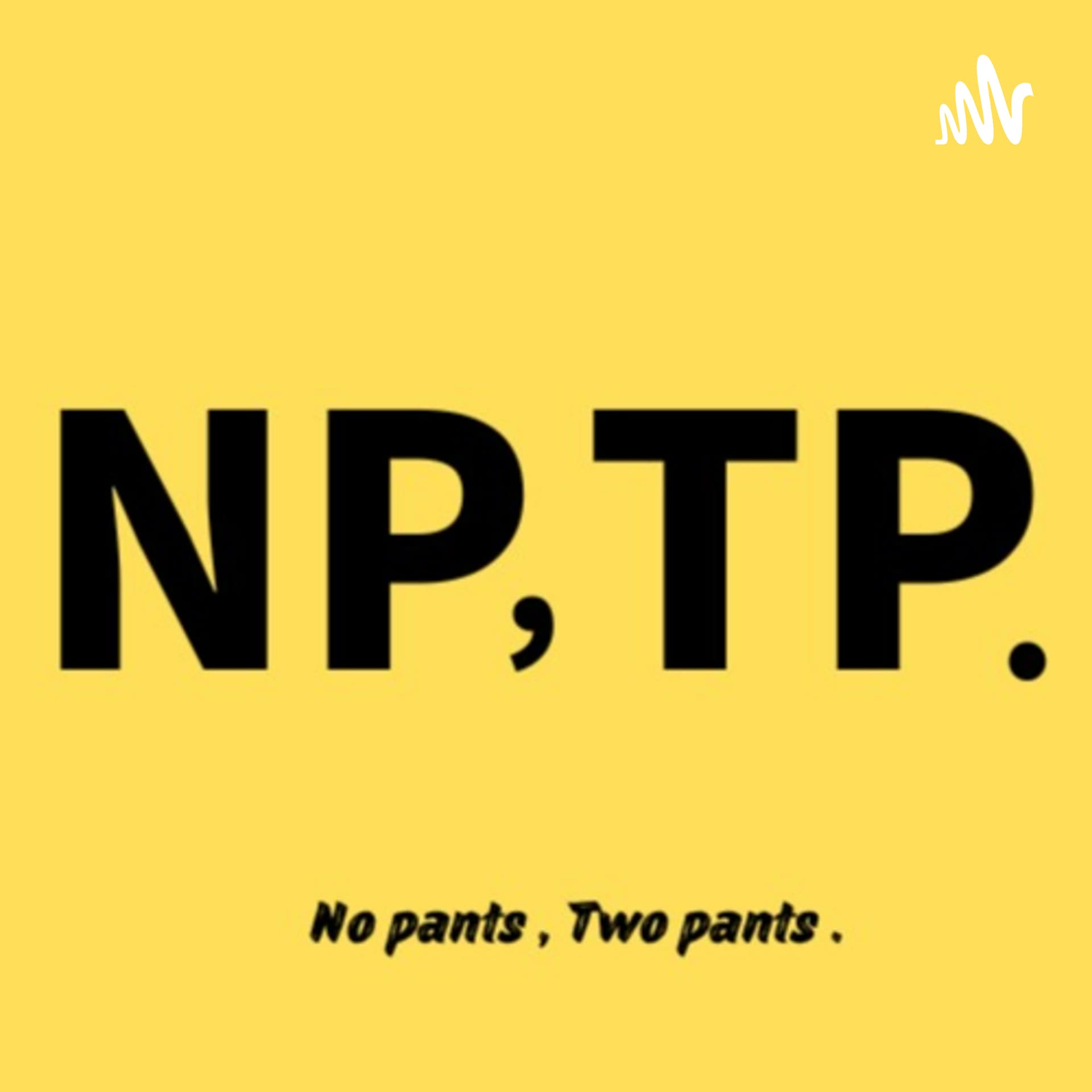 No pants, Two pants.