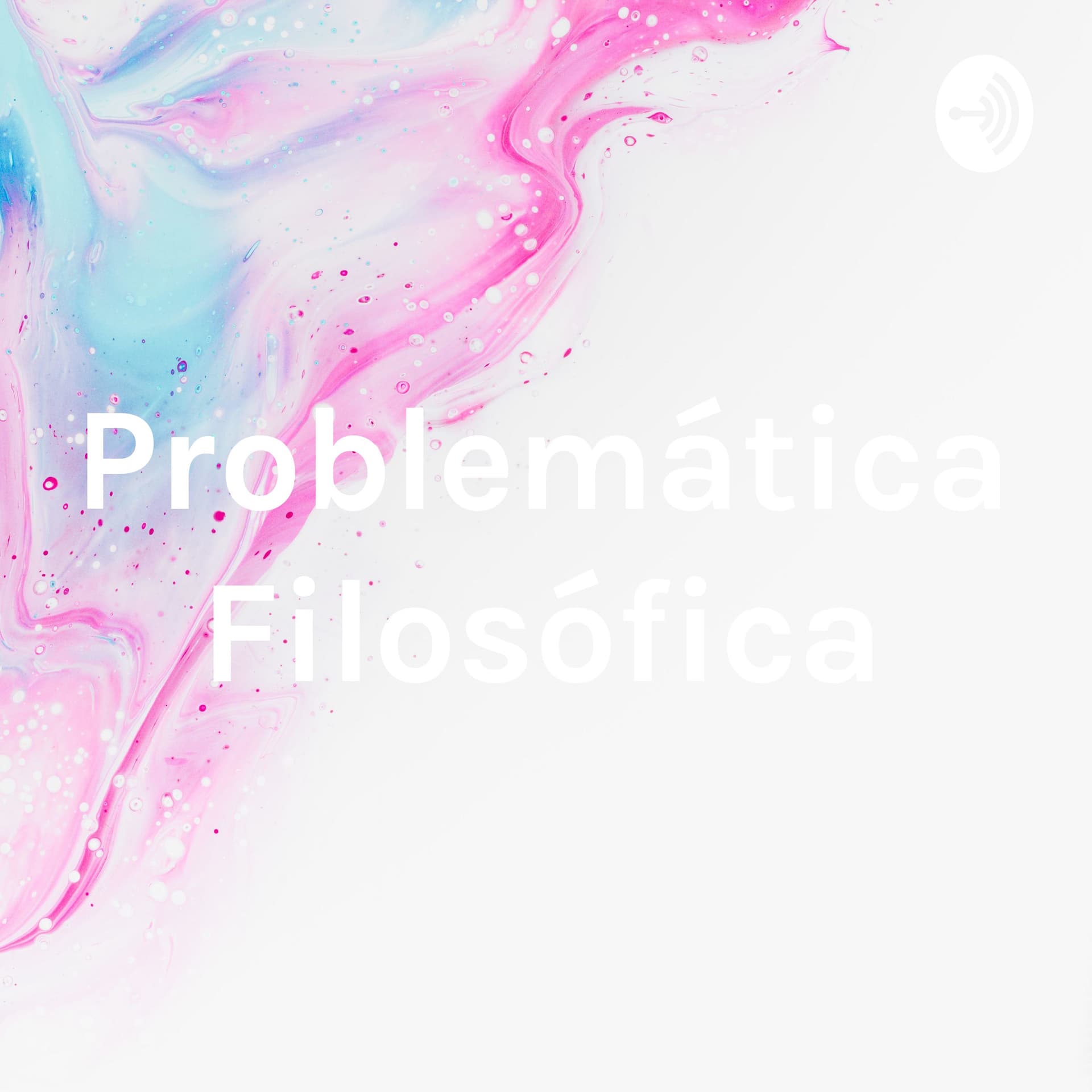 Problemática Filosófica - Podcasts