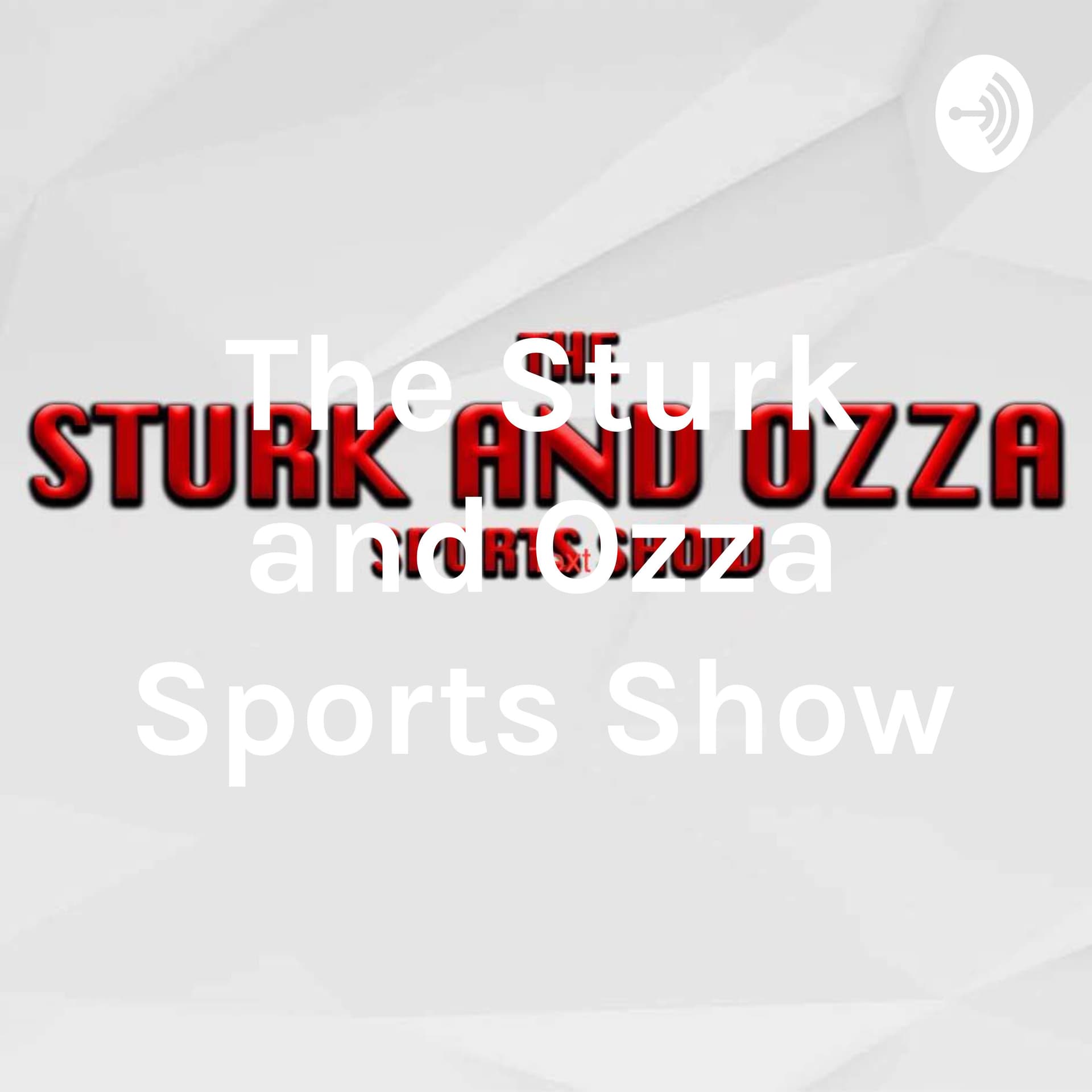The Sturk and Ozza Sports Show
