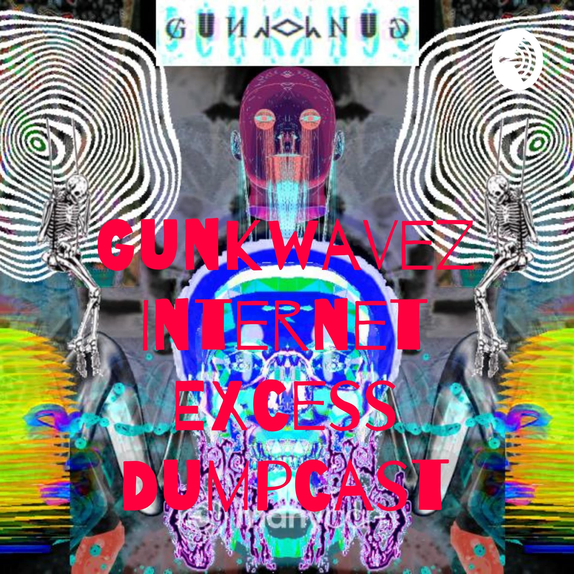 GUNKWAV3z !nT3RnAl 3xPLos!oN GODCASTGUNKWAVE - Podcasts