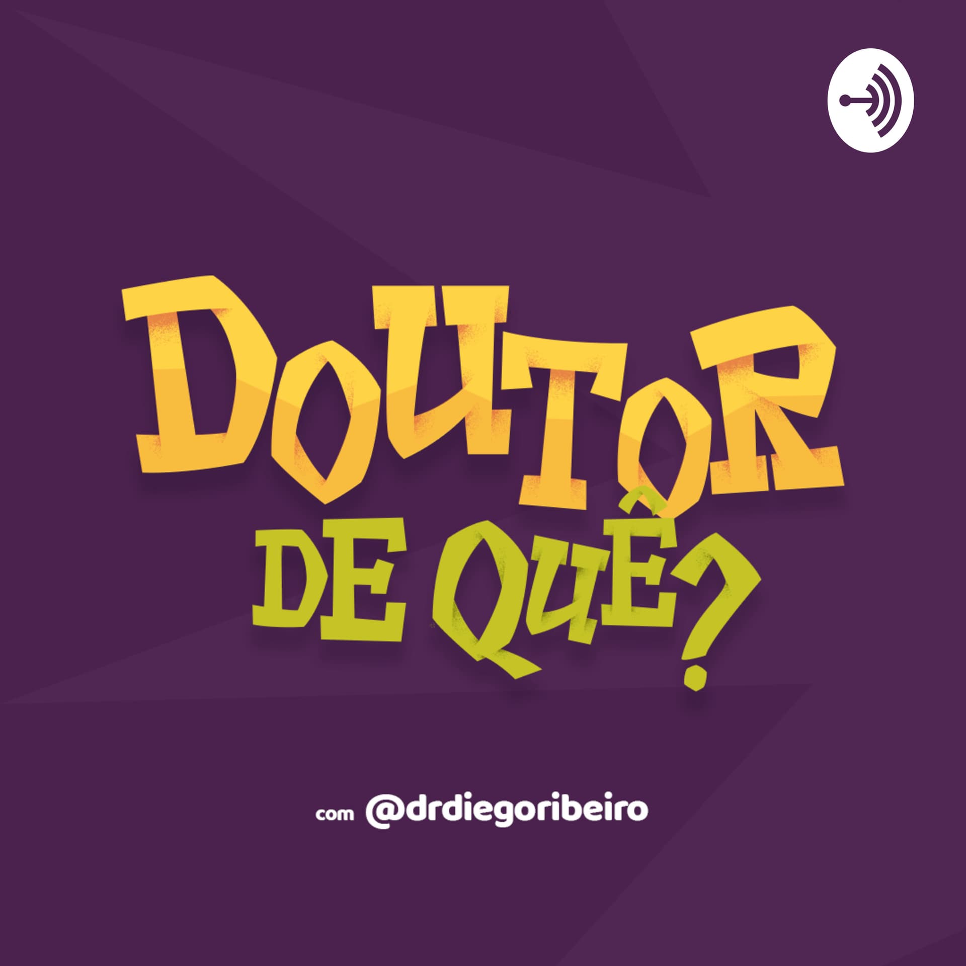 Doutor de quê? - Podcasts