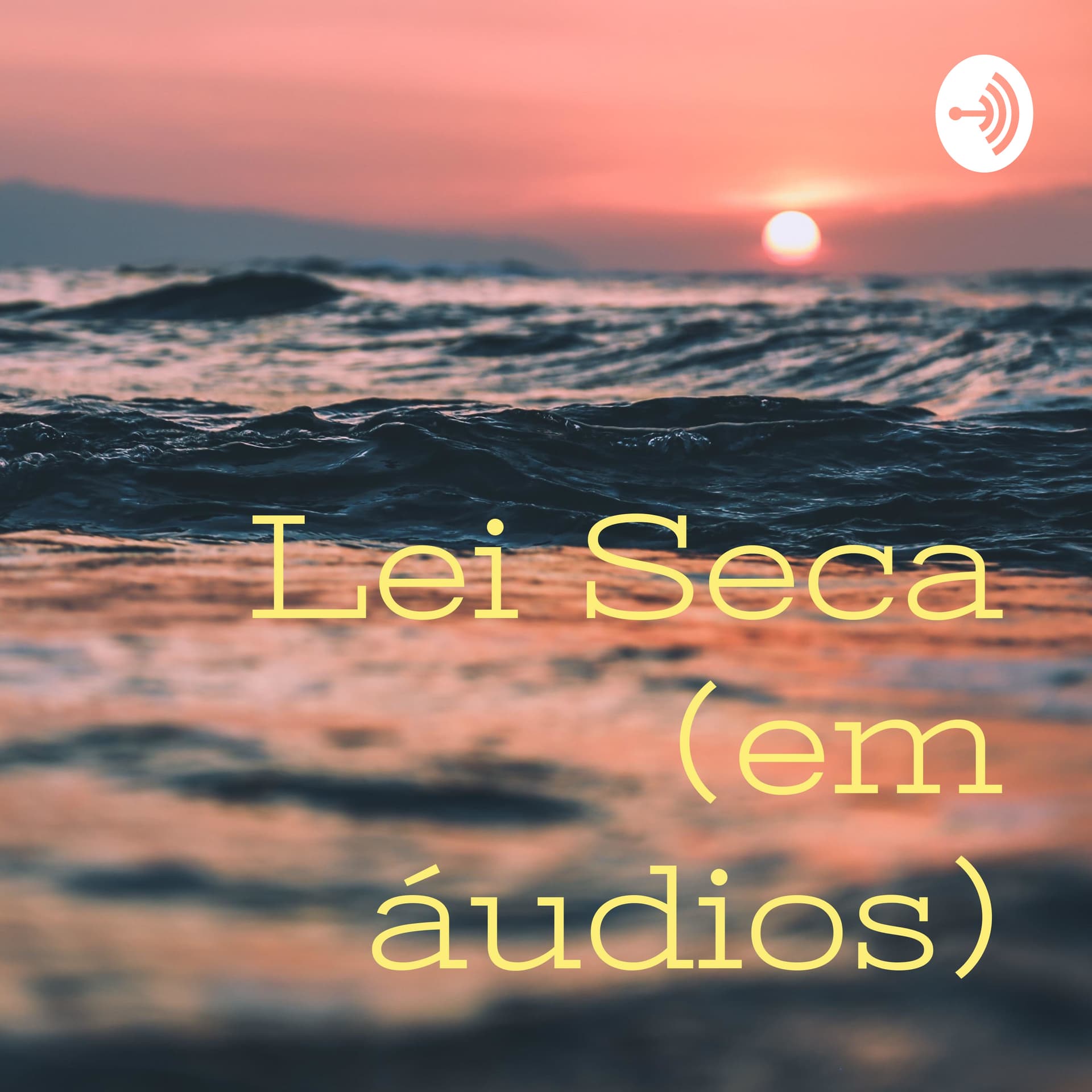 Lei Seca (em áudios) - Podcasts