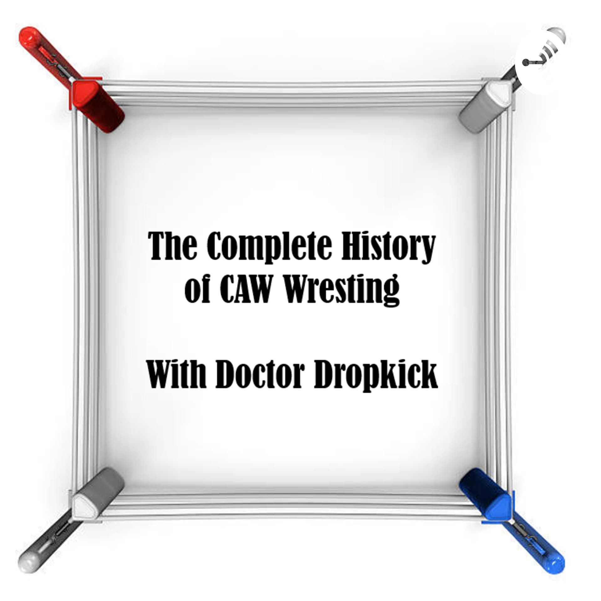 The Complete History Of CAW Wrestling - Podcasts